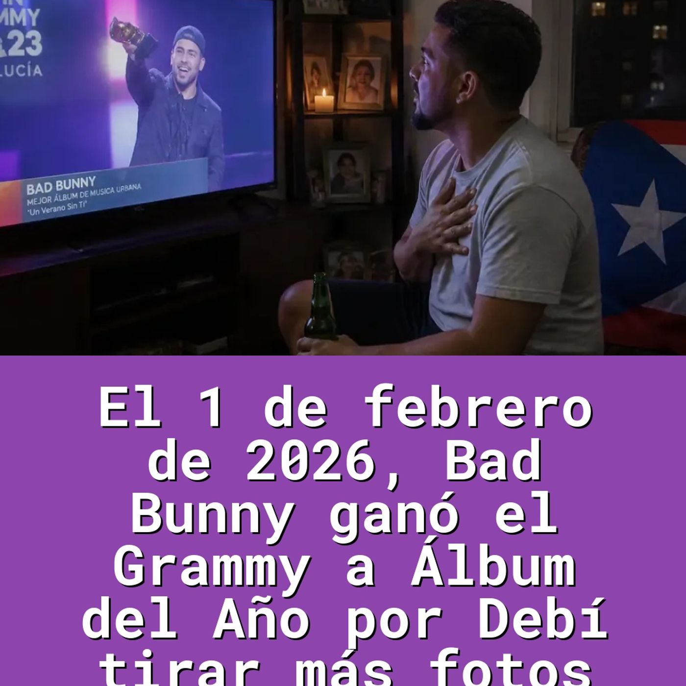 El 1 de febrero de 2026, Bad Bunny ganó el Grammy a Álbum del Año por Debí tirar más fotos