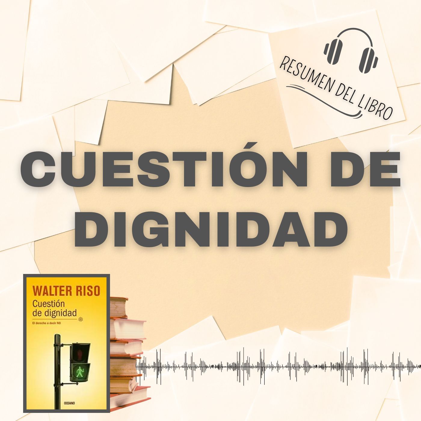 CUESTIÓN DE DIGNIDAD 📗 Resumen del Libro - Ideas Clave de WALTER RISO (Baja tu PDF📥)