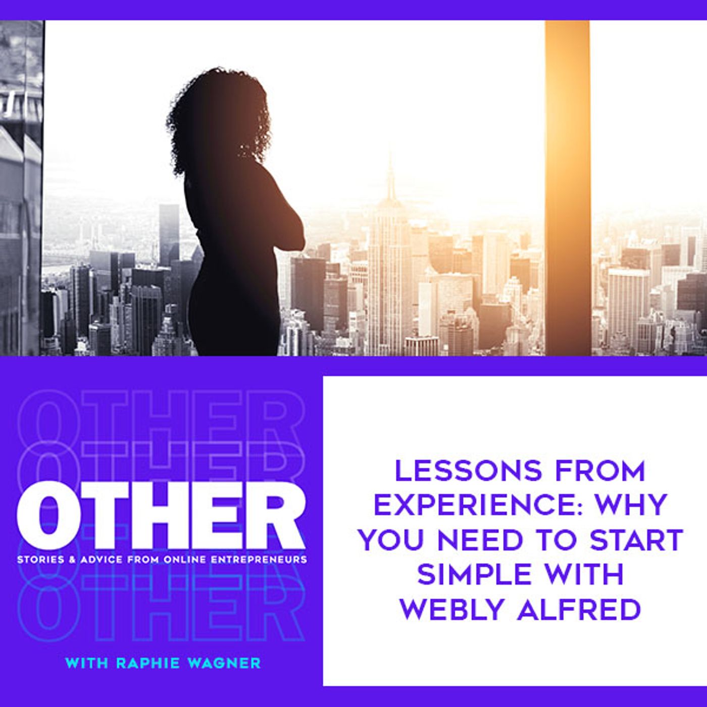 Lessons From Experience: Why You Need To Start Simple With Webly Alfred episode artwork