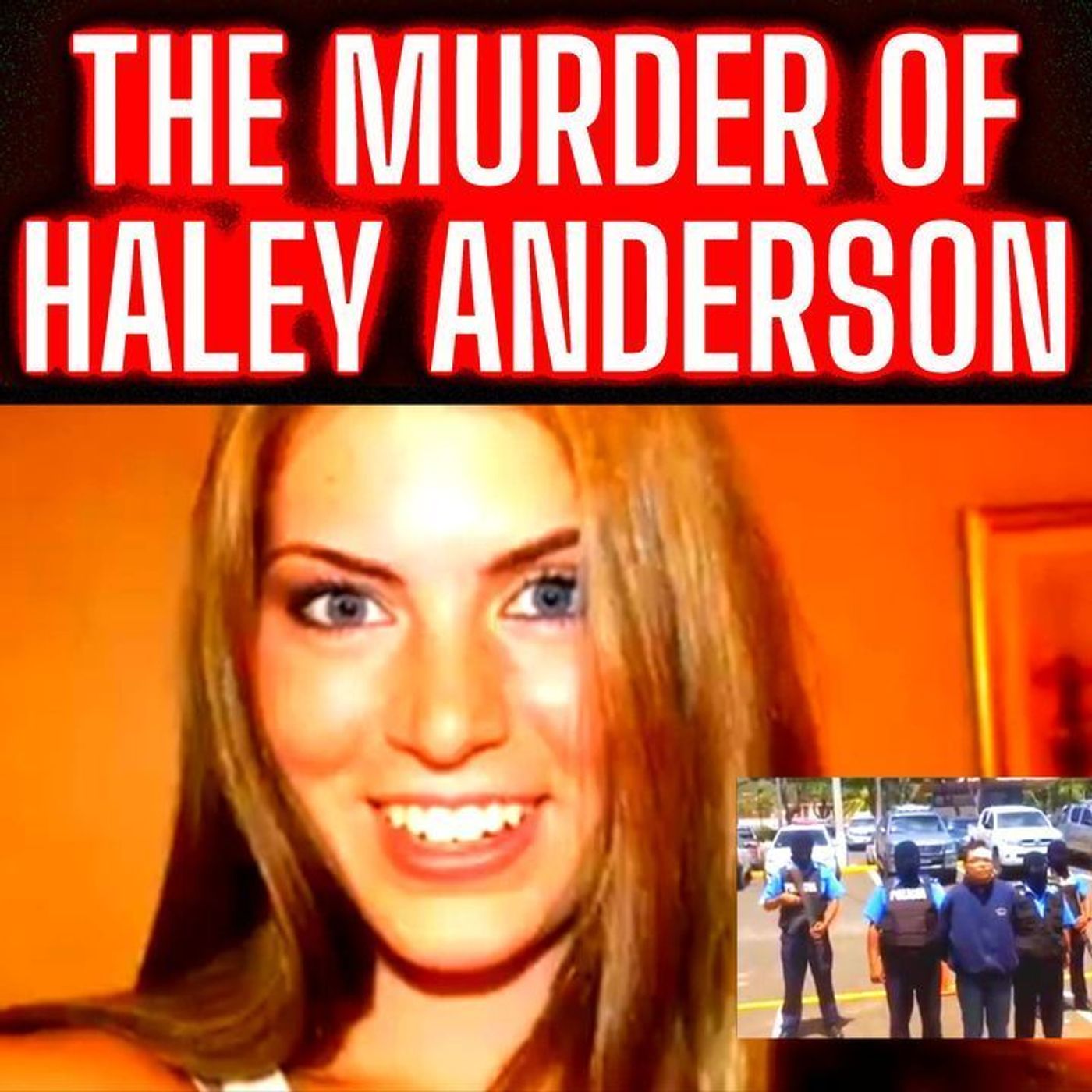 The Murder of Haley Anderson - Killer Flee's Back To Nicaragua