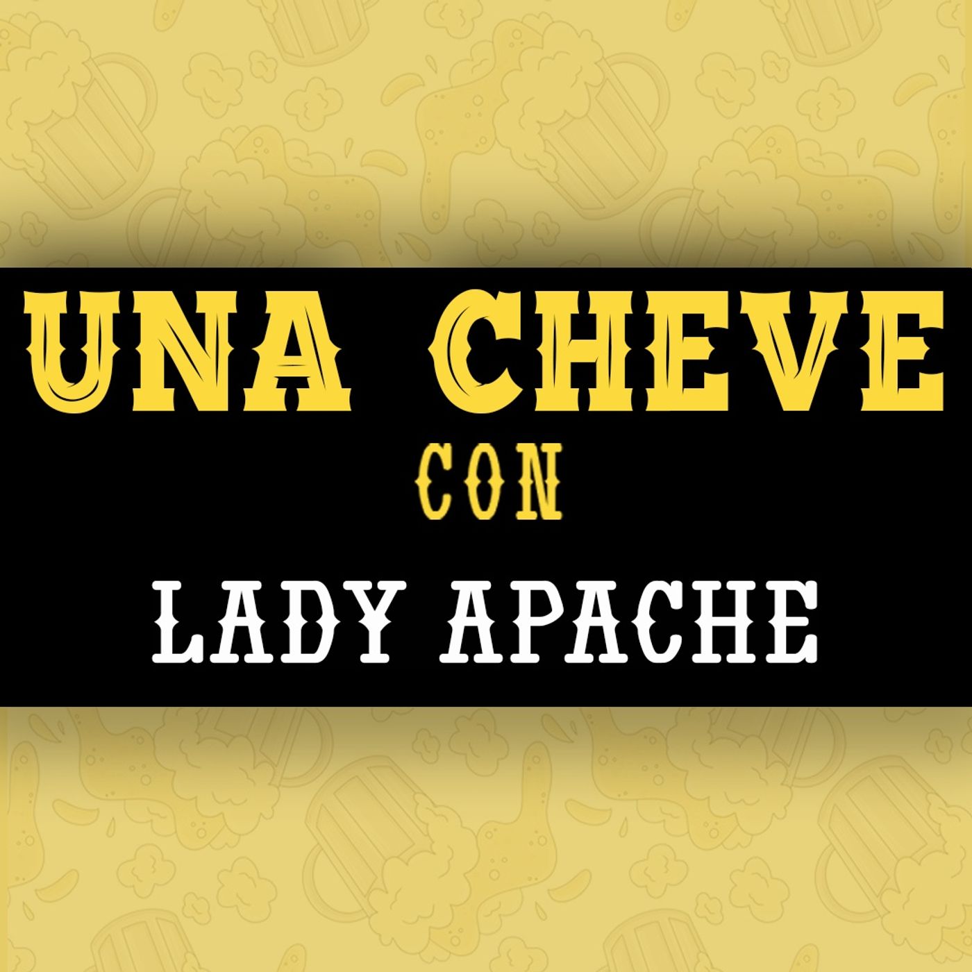 Una Cheve con Lady Apache episode artwork