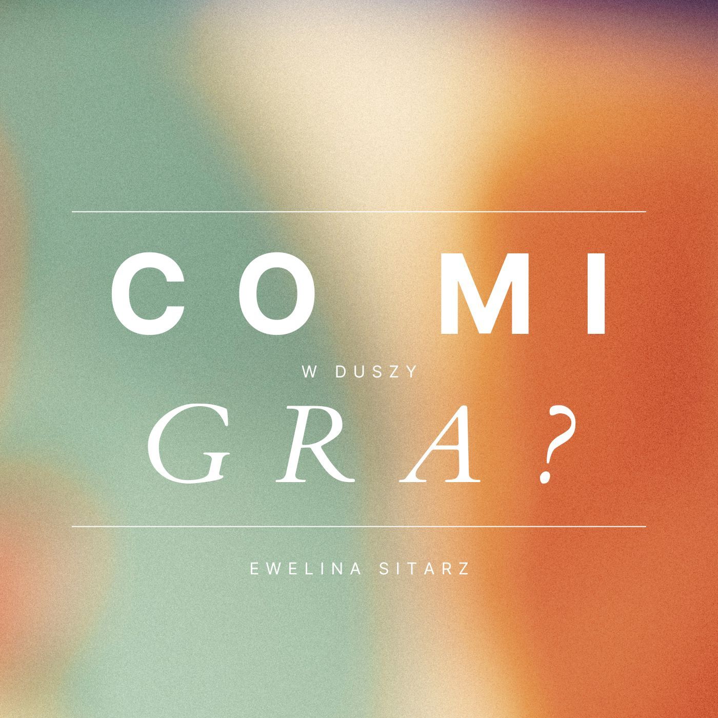 Co mi w duszy gra?