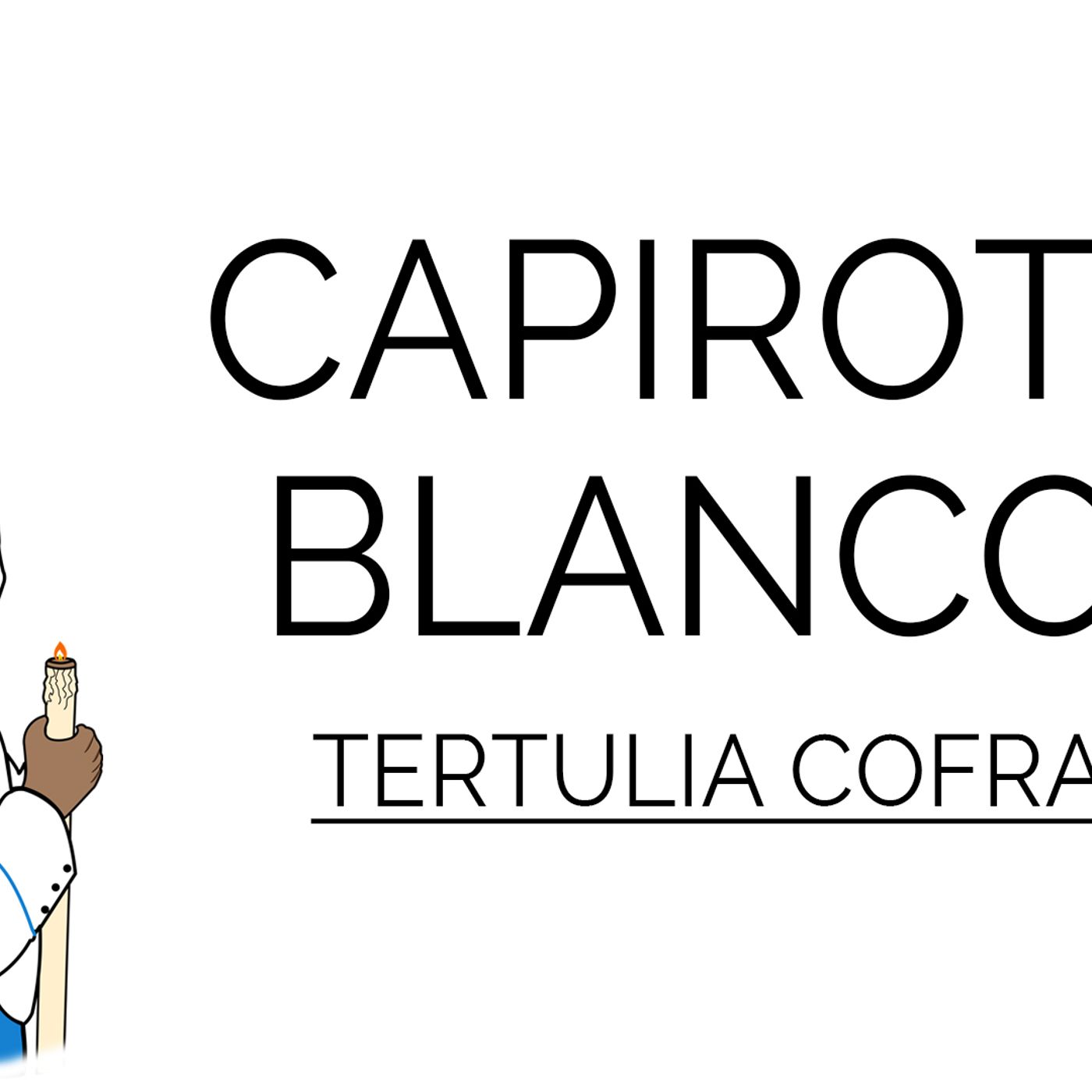 Tertulia cofrade "Capirotes blancos"