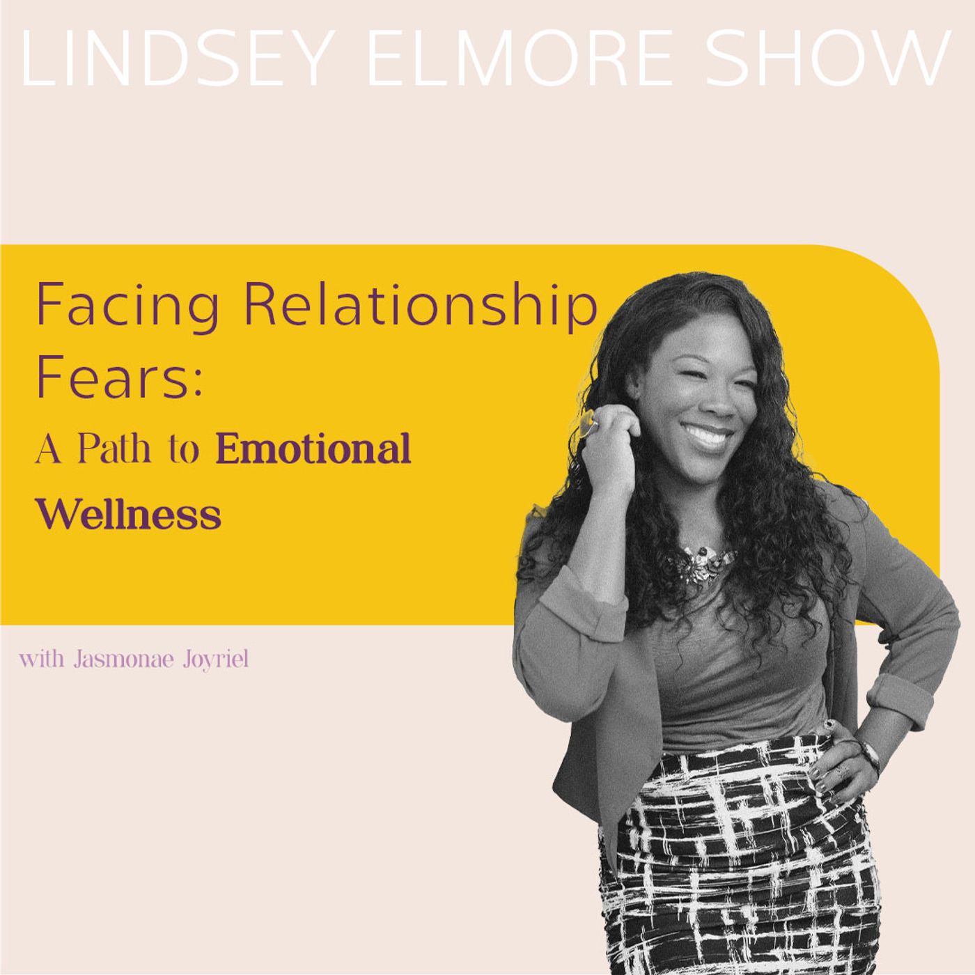 Facing Relationship Fears: A Path to Emotional Wellness | Jasmonae Joyriel