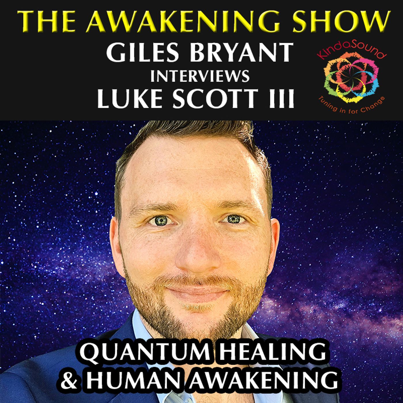 Quantum Healing & Human Awakening - Awakening Show - Giles Bryant with Luke Scott III