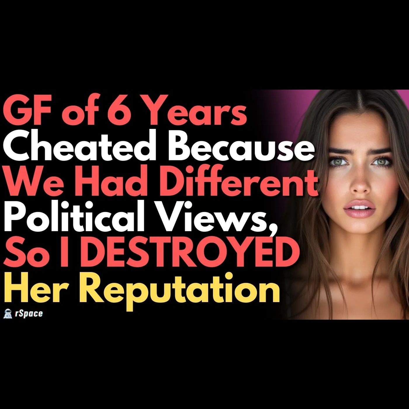 GF of 6 Years Cheated Because We Had Differing Political Views, So I Destroyed Her Reputation episode artwork