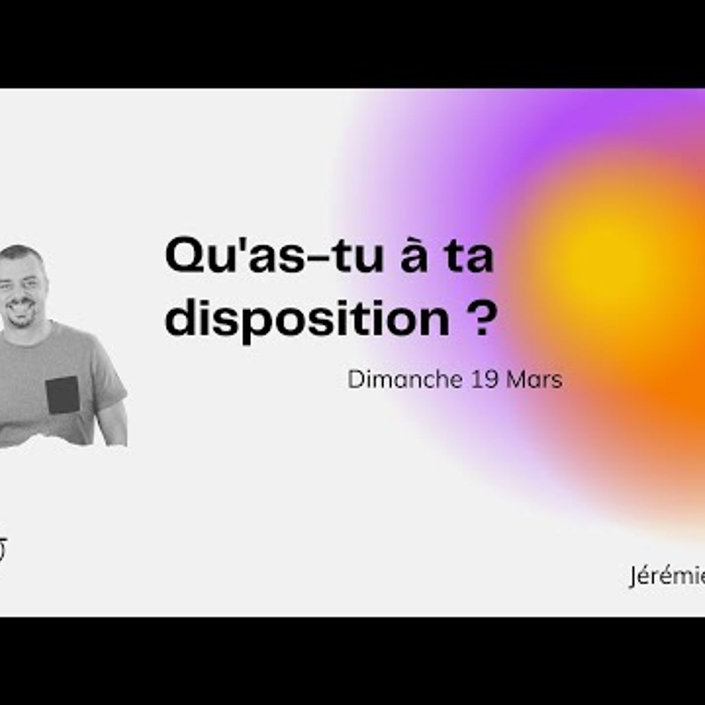 Eglise à Vivre - Qu'as-tu à ta disposition - Jérémie Poulet