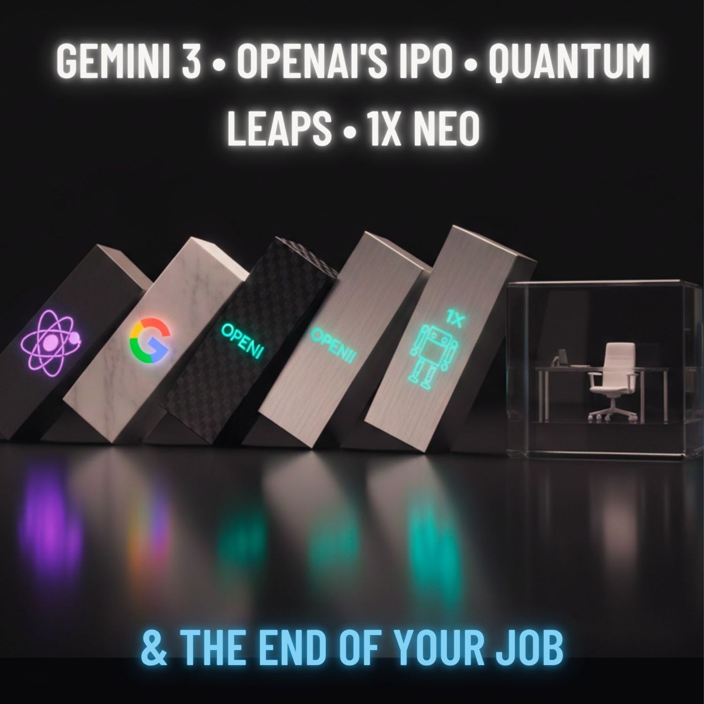 Gemini 3, OpenAI's IPO, Google's Quantum Leaps, 1x Neo & the END of Your JOB episode artwork