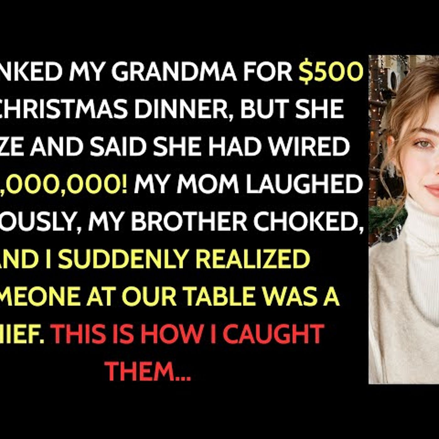 At Christmas dinner I thanked my grandma for $500—she froze and said she wired $1,000,000, Why..._ episode artwork