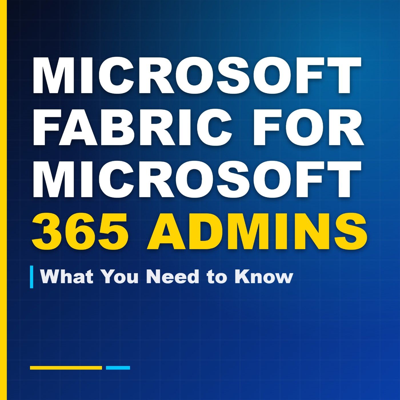 Microsoft Fabric for Microsoft 365 Admins: What You Need to Know