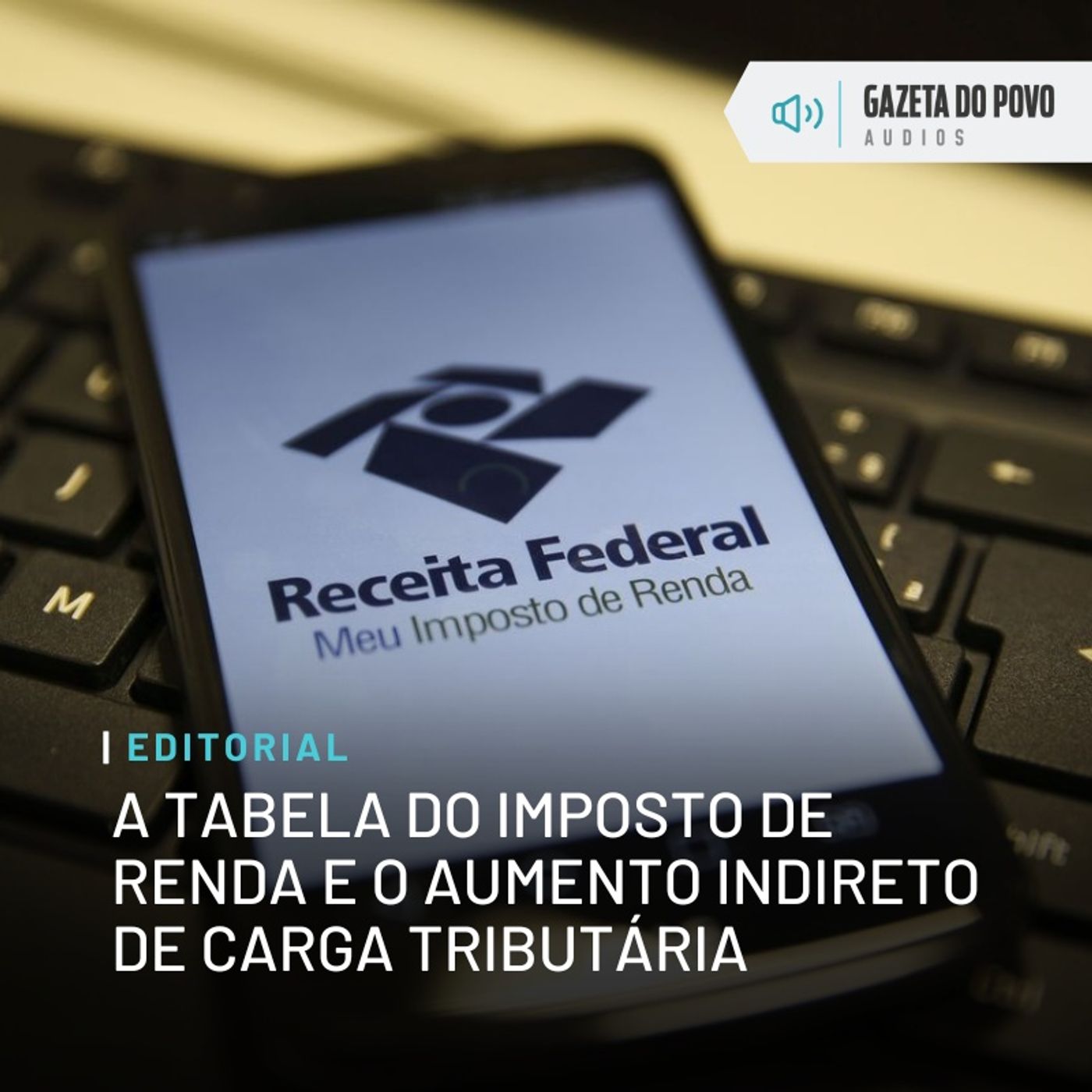 Editorial: A tabela do Imposto de Renda e o aumento indireto de carga tributária