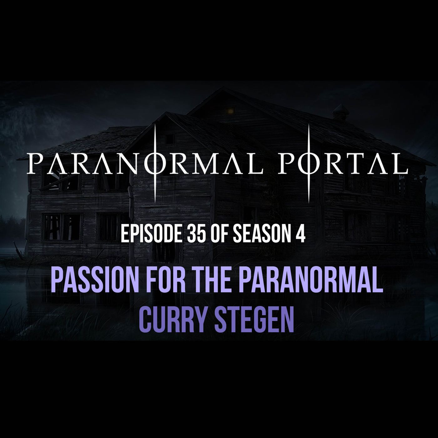 S4EP35 - Passion for the Paranormal - Curry Stegen episode artwork