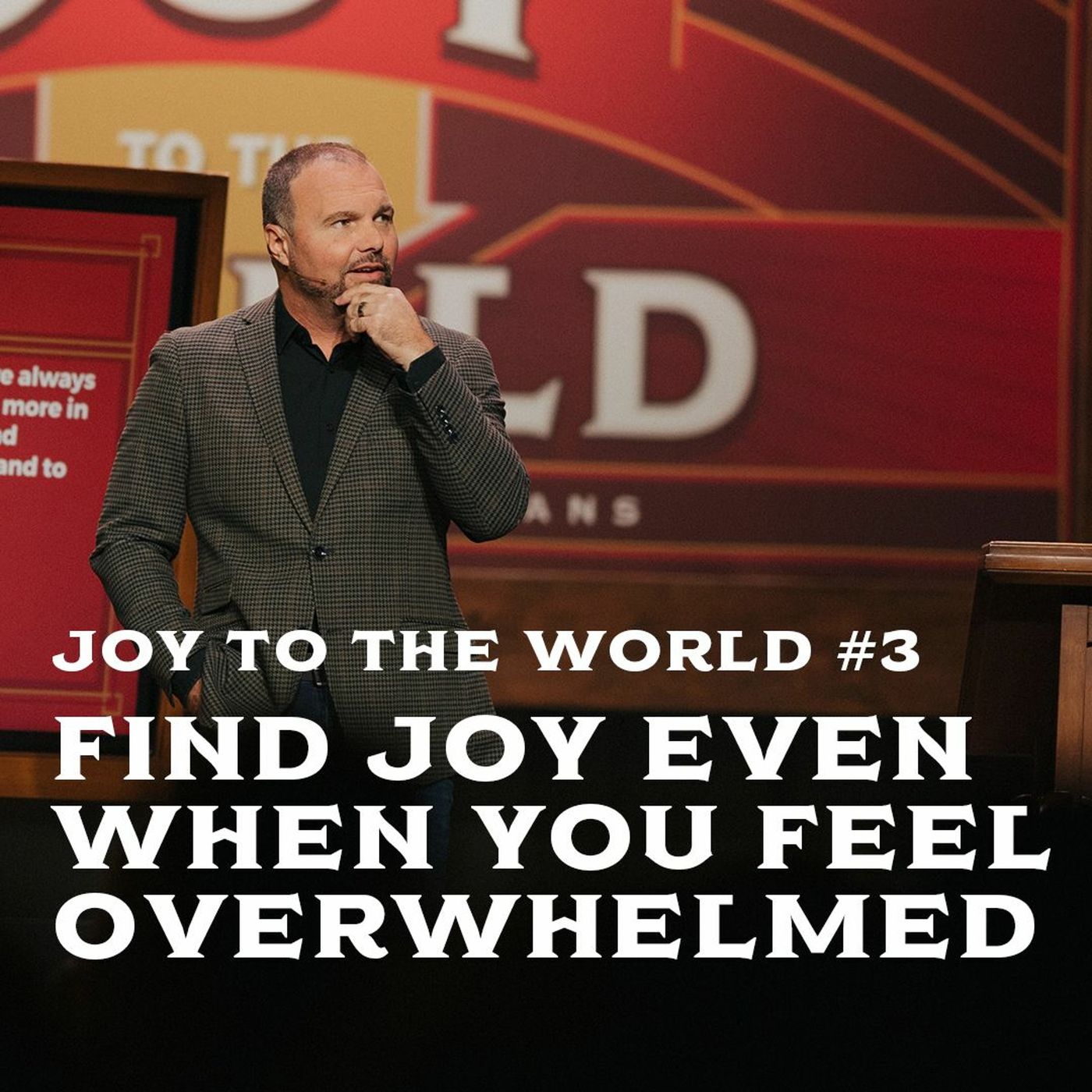Joy To The World #3 - Find Joy Even When You Feel Overwhelmed