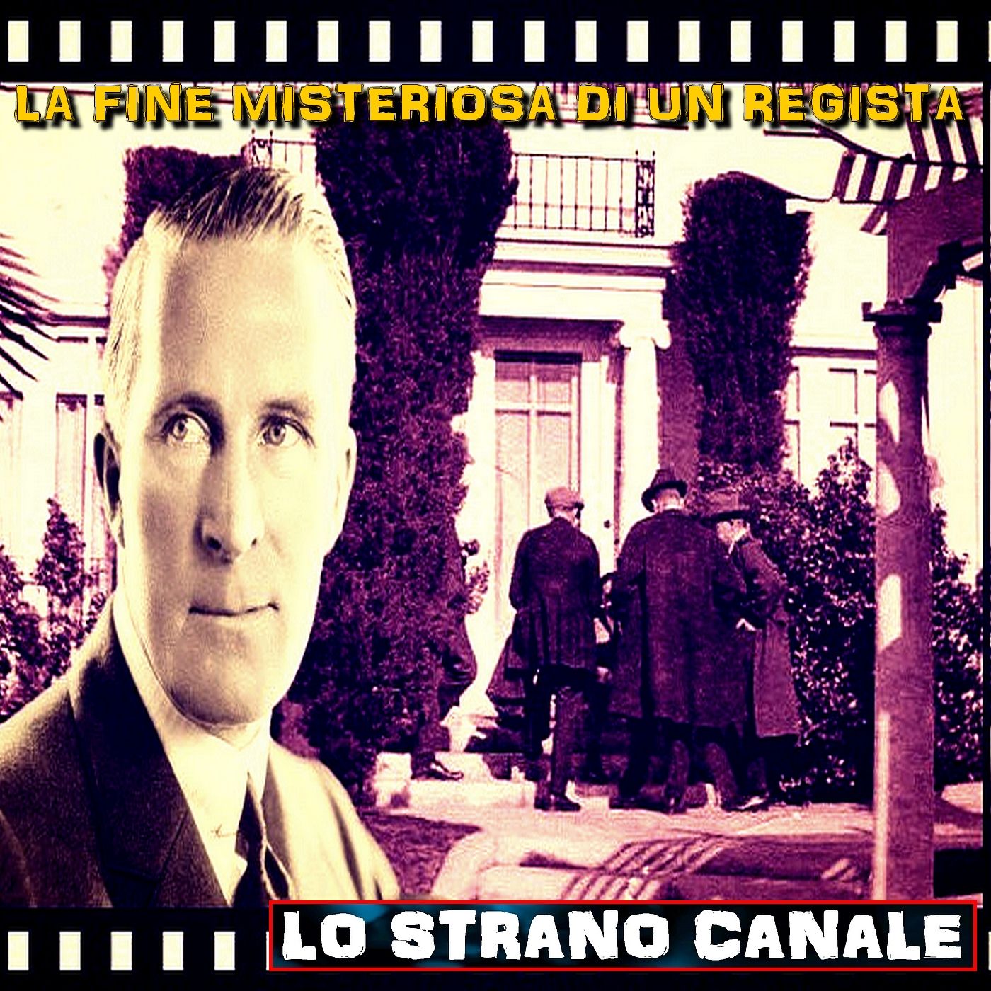 cover of episode LA FINE MISTERIOSA DI UNA REGISTA - WILLIAM DESMOND TAYLOR (Lo Strano Canale Podcast)