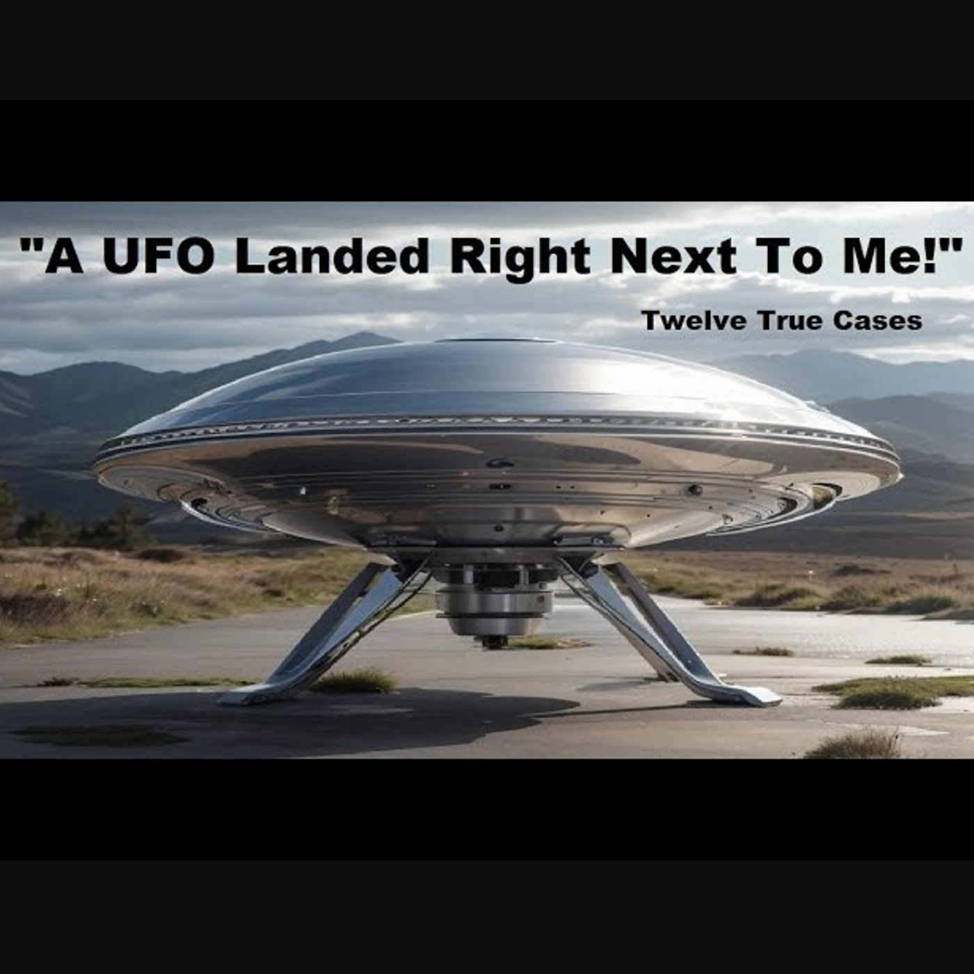 "A UFO Landed Right Next to Me!" Twelve True Cases