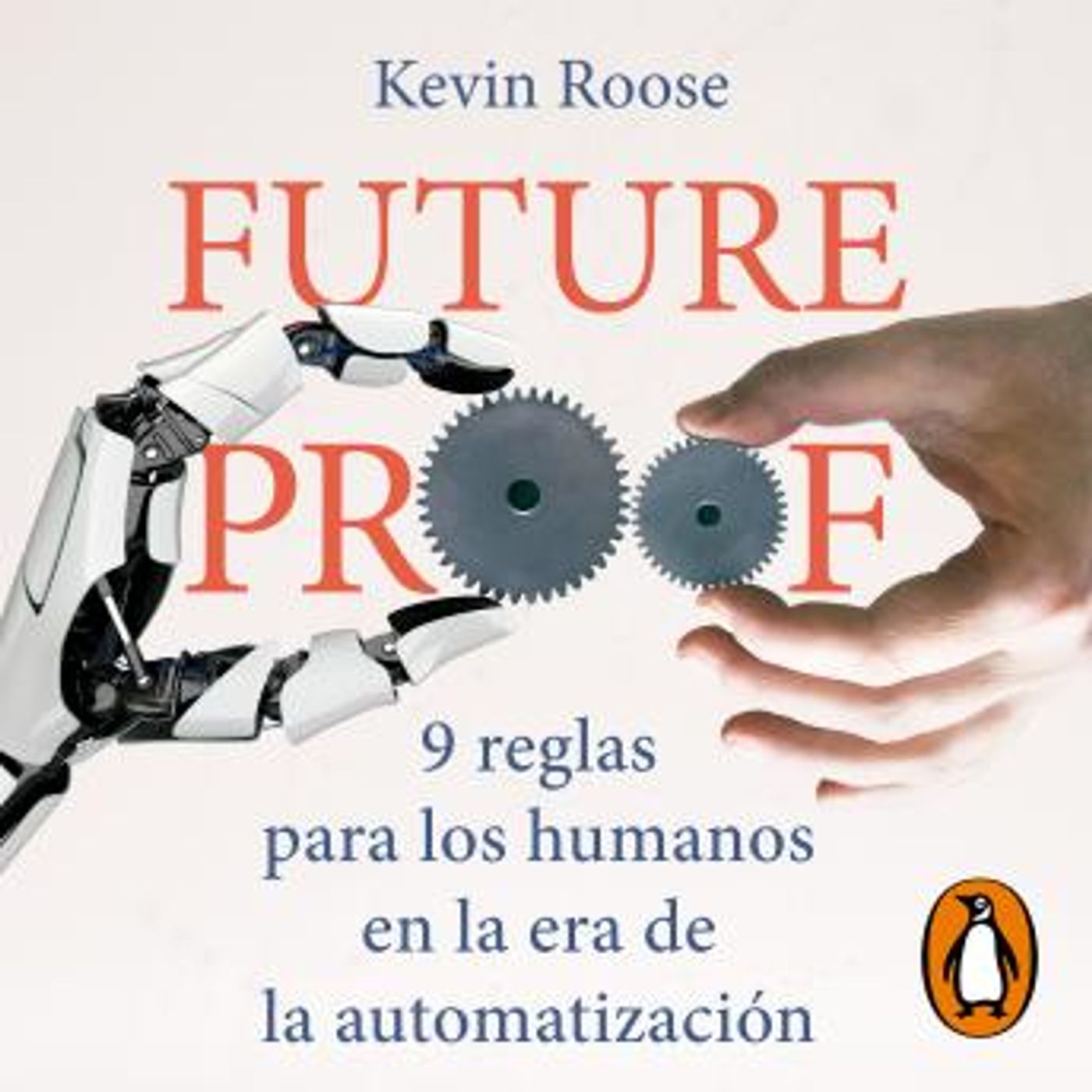 [Spanish] - Futureproof: 9 reglas para los humanos en la era de la automatizacion by Kevin Roose episode artwork