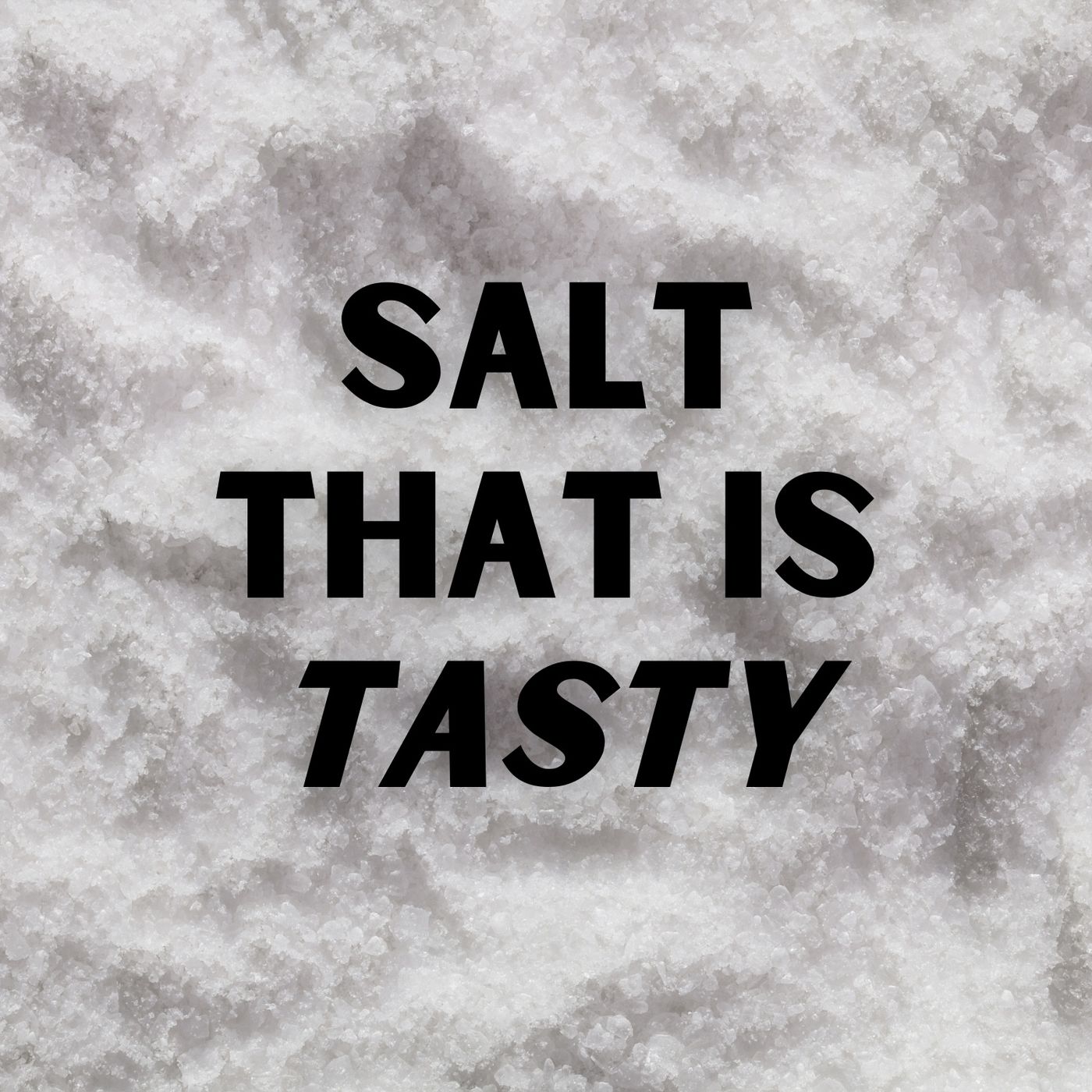 Salt That Is Tasty episode artwork