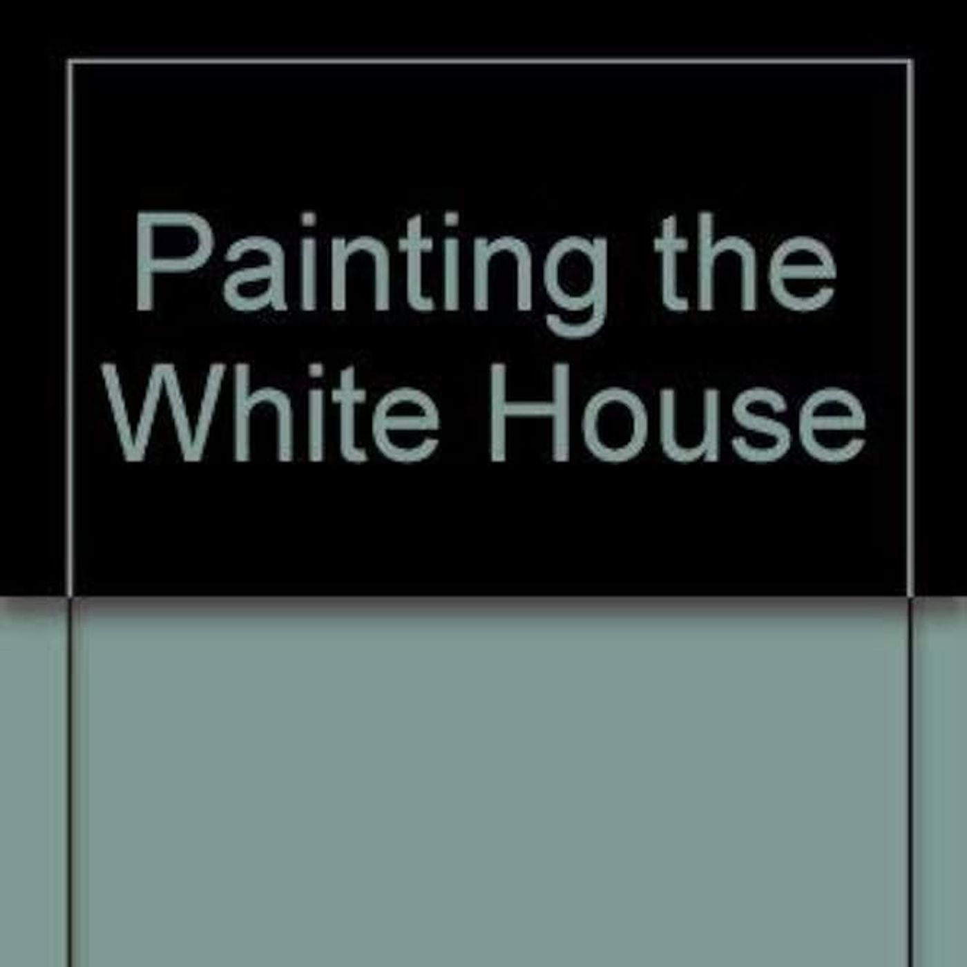 Rob McConnell Interviews - HAL MARCOVITZ - Painting The Whitehouse