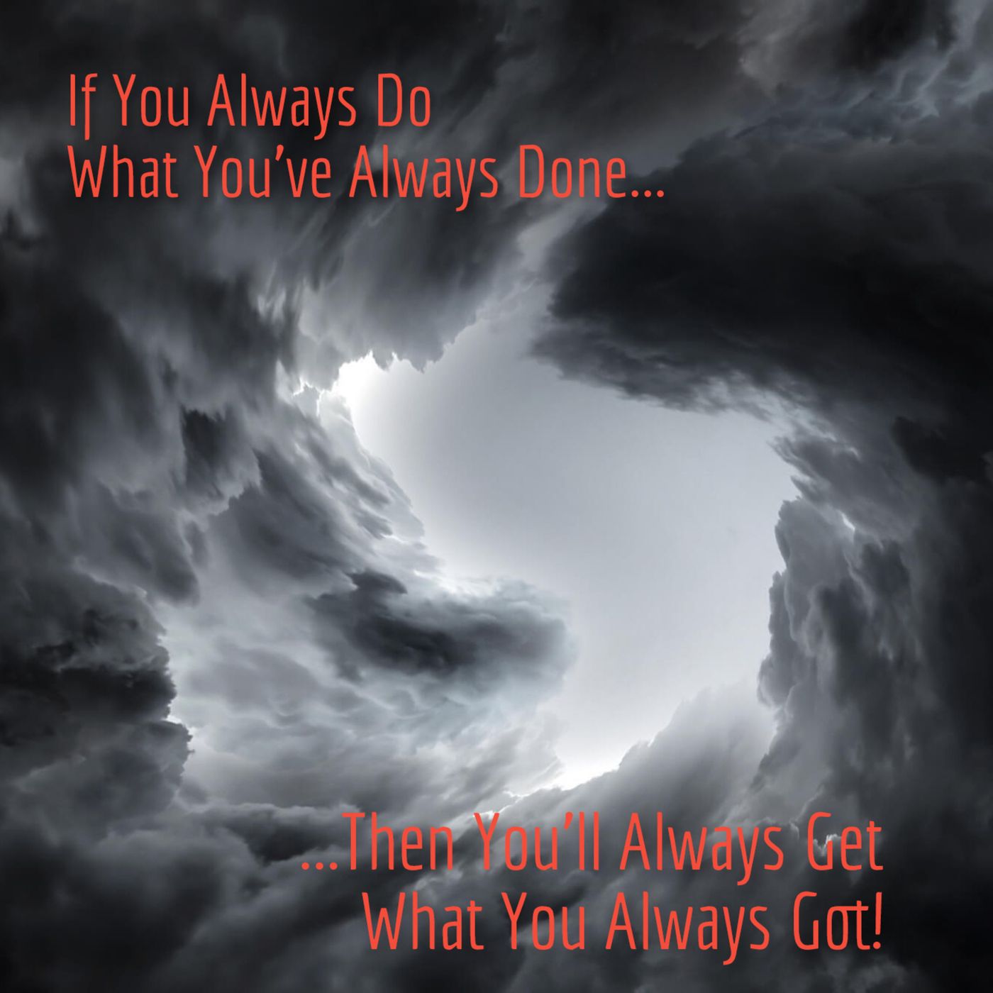 If You Always Do What You've Always Done...Then You'll Always Get What You Always Got! episode artwork