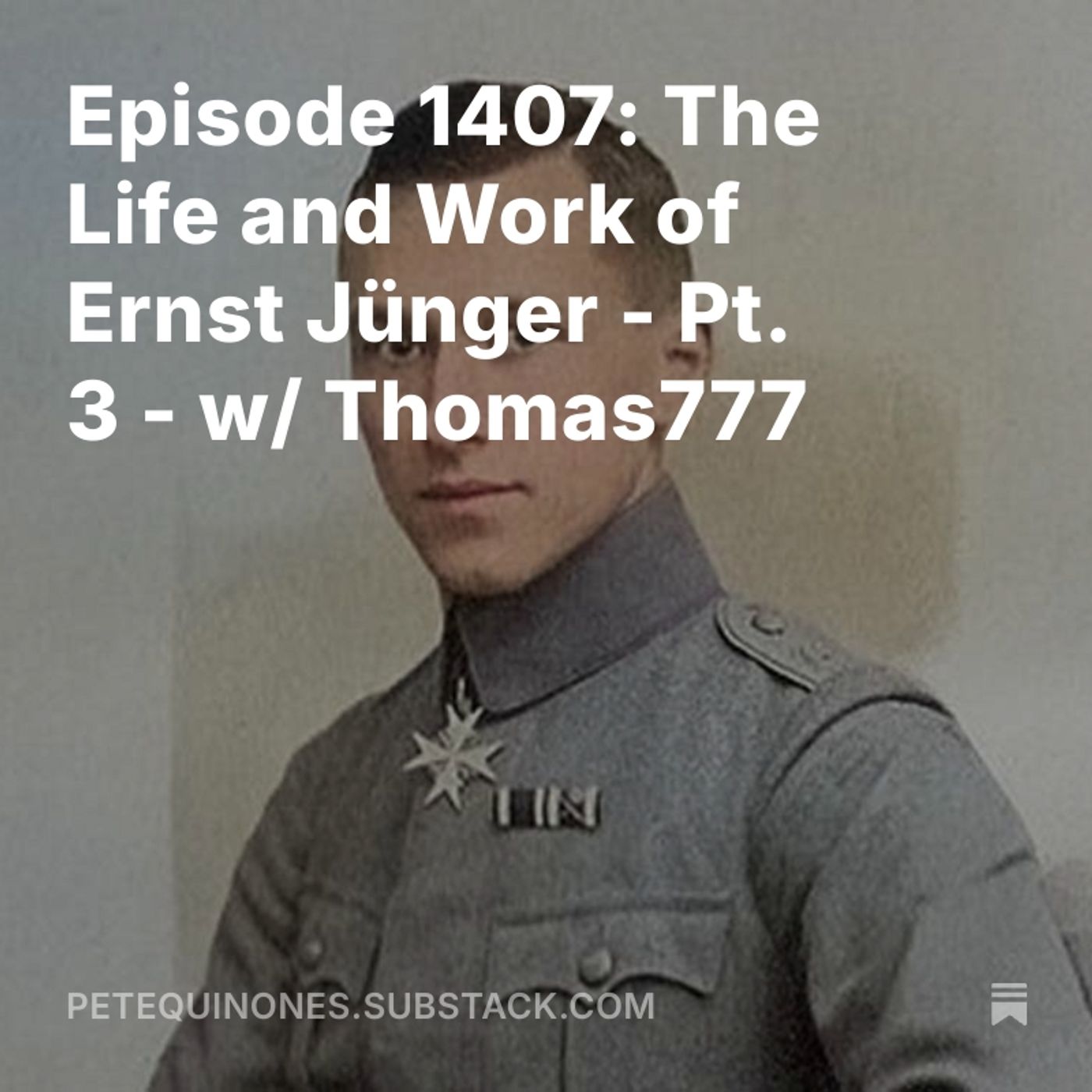 Episode 1407: The Life and Work of Ernst Jünger - Pt. 3 - w/ Thomas777 episode artwork