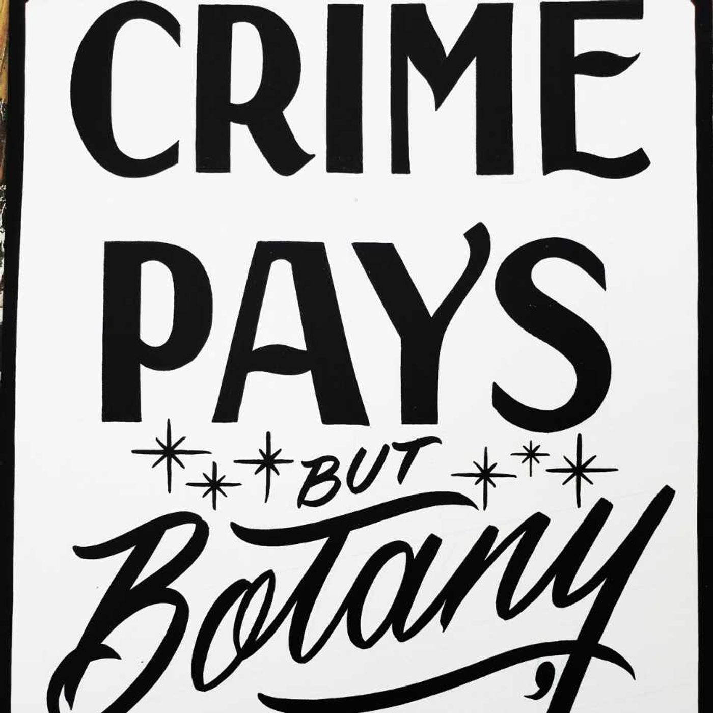 Crime Pays But Botany Doesn’t
