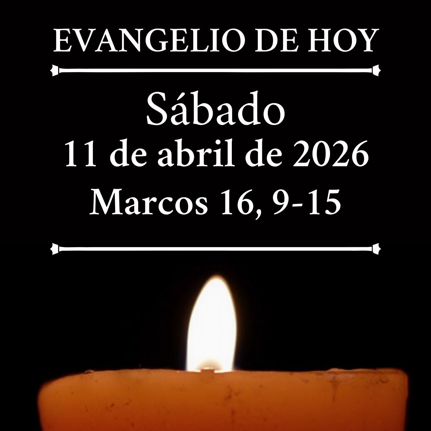 Evangelio del sábado 11 de abril de 2026 - «Proclamad el Evangelio a toda la creación»