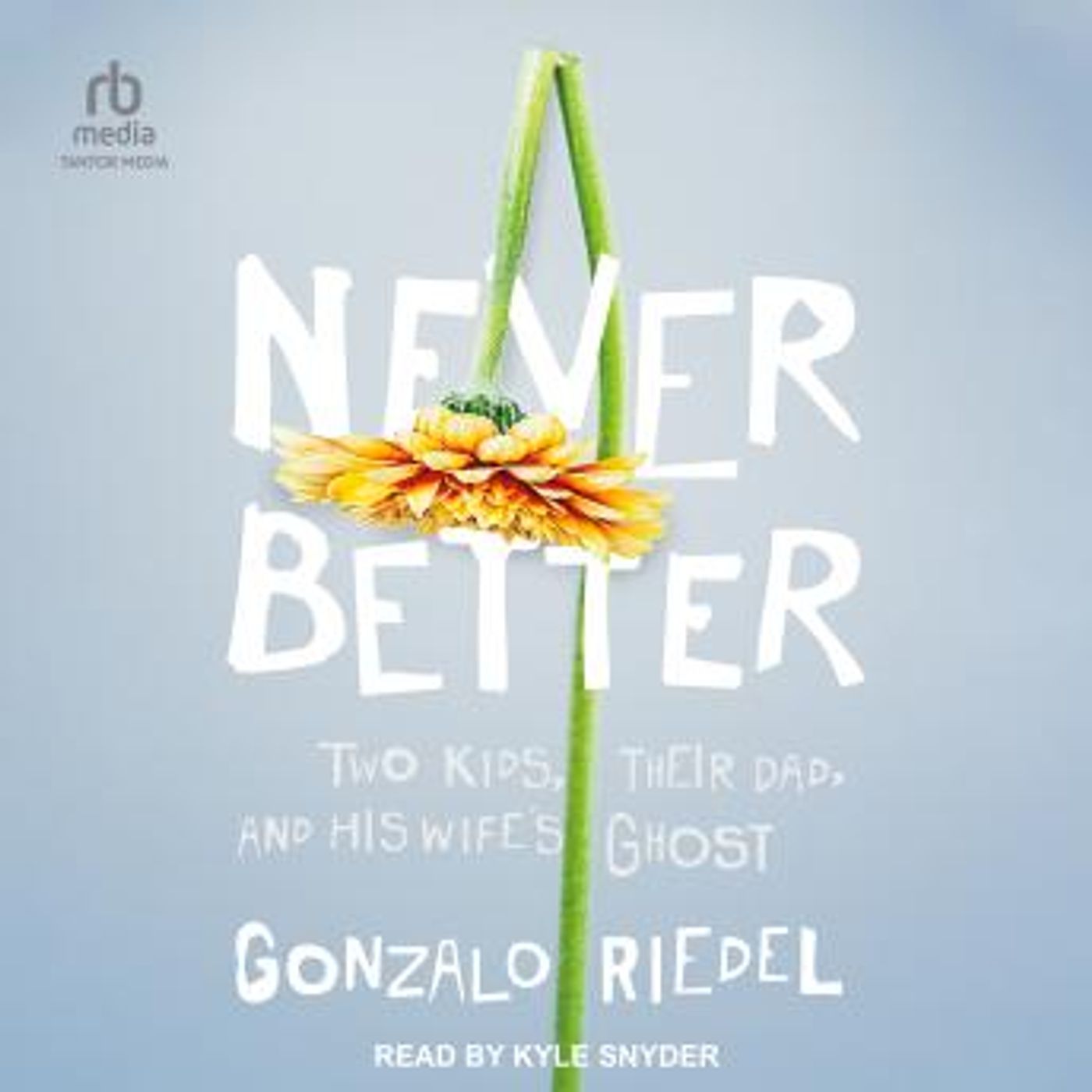 Never Better: Two Kids, Their Dad, and His Wife's Ghost by Gonzalo Riedel episode artwork