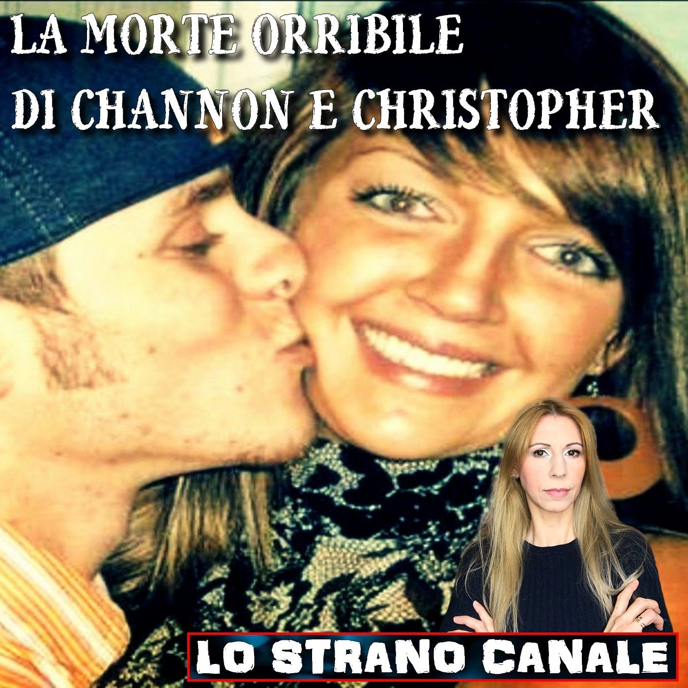 cover of episode LA MORTE ORRIBILE DI CHANNON E CHRISTOPHER (Lo Strano Canale Podcast)