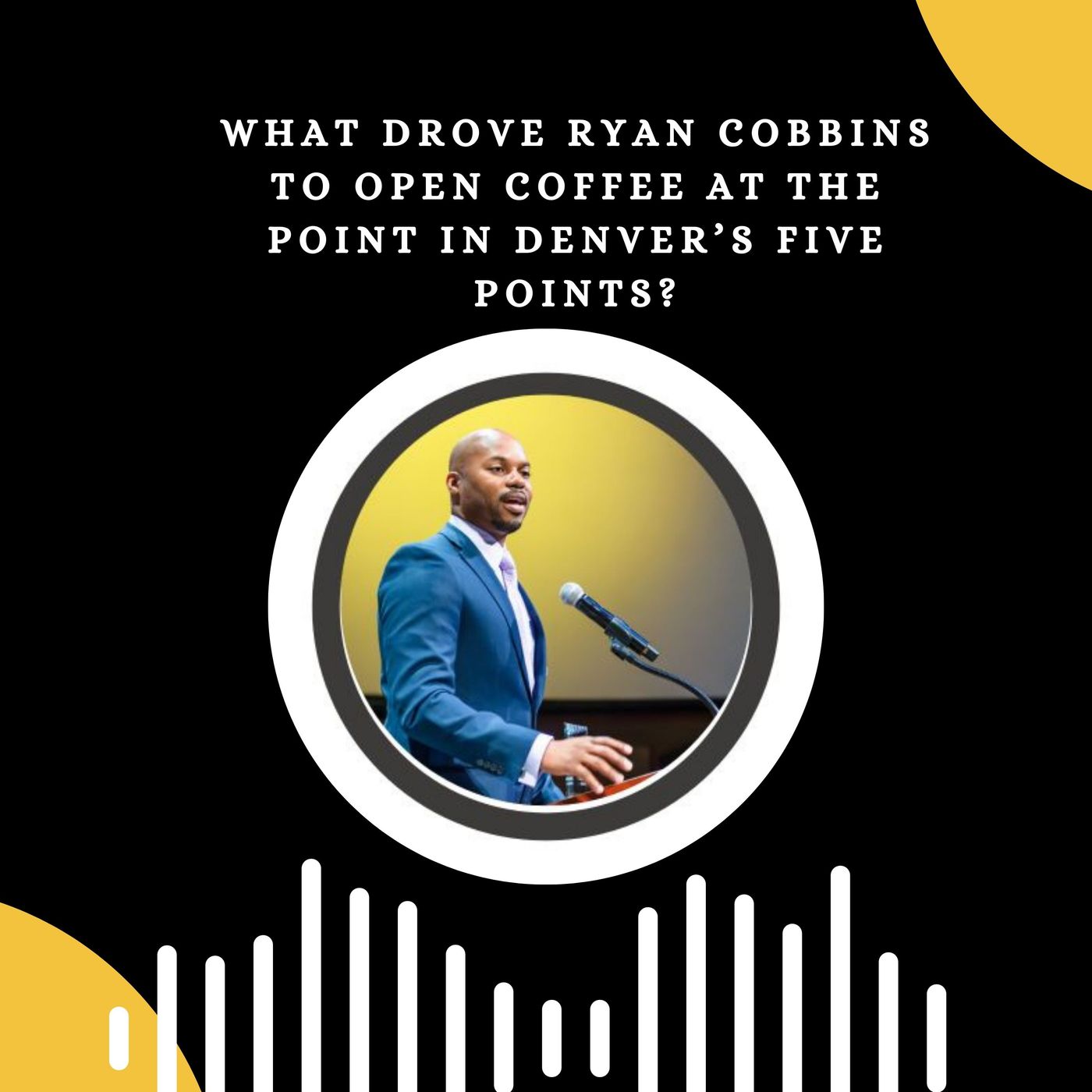 What Drove Ryan Cobbins to Open Coffee at The Point in Denver’s Five Points episode artwork