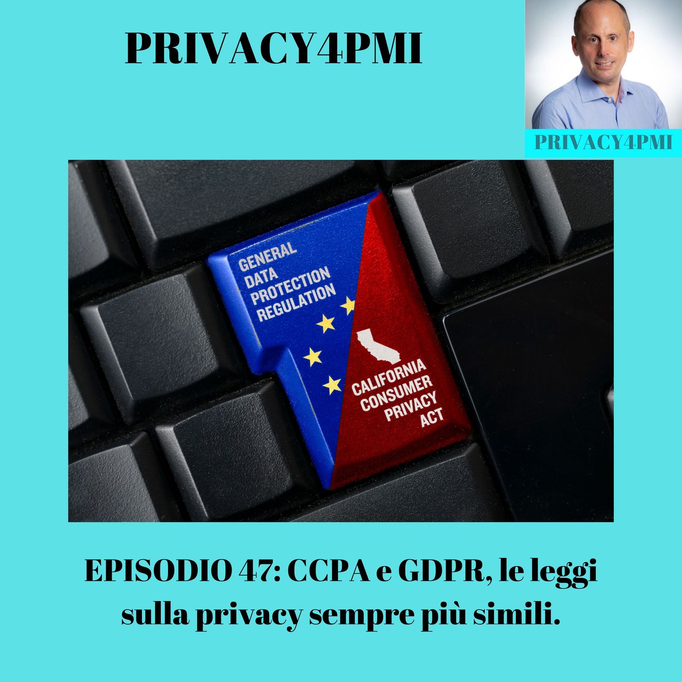 EPISODIO 47: CCPA e GDPR, le leggi sulla privacy sempre più simili.