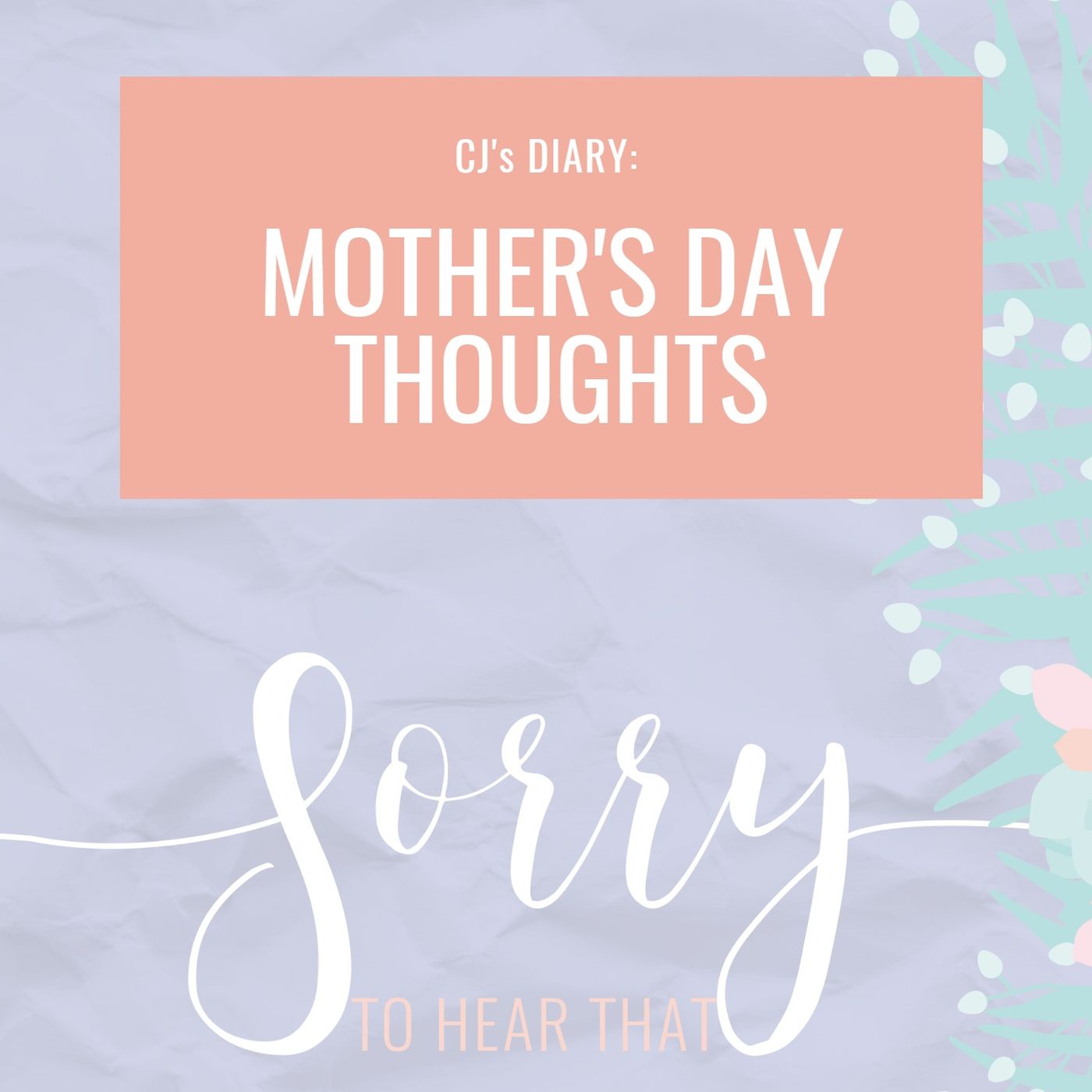 RE-RELEASE CJs Diary: Mothers Day Thoughts