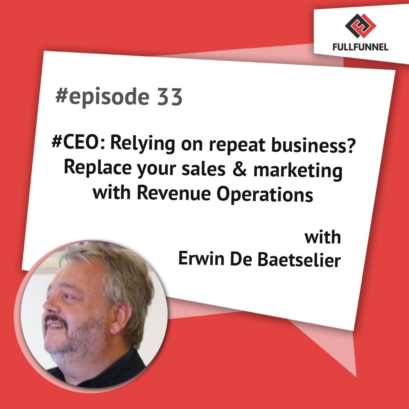 Episode 33.  #CEO: Relying on repeat business? Replace your sales & marketing with Revenue Operations with Erwin De Baetselier