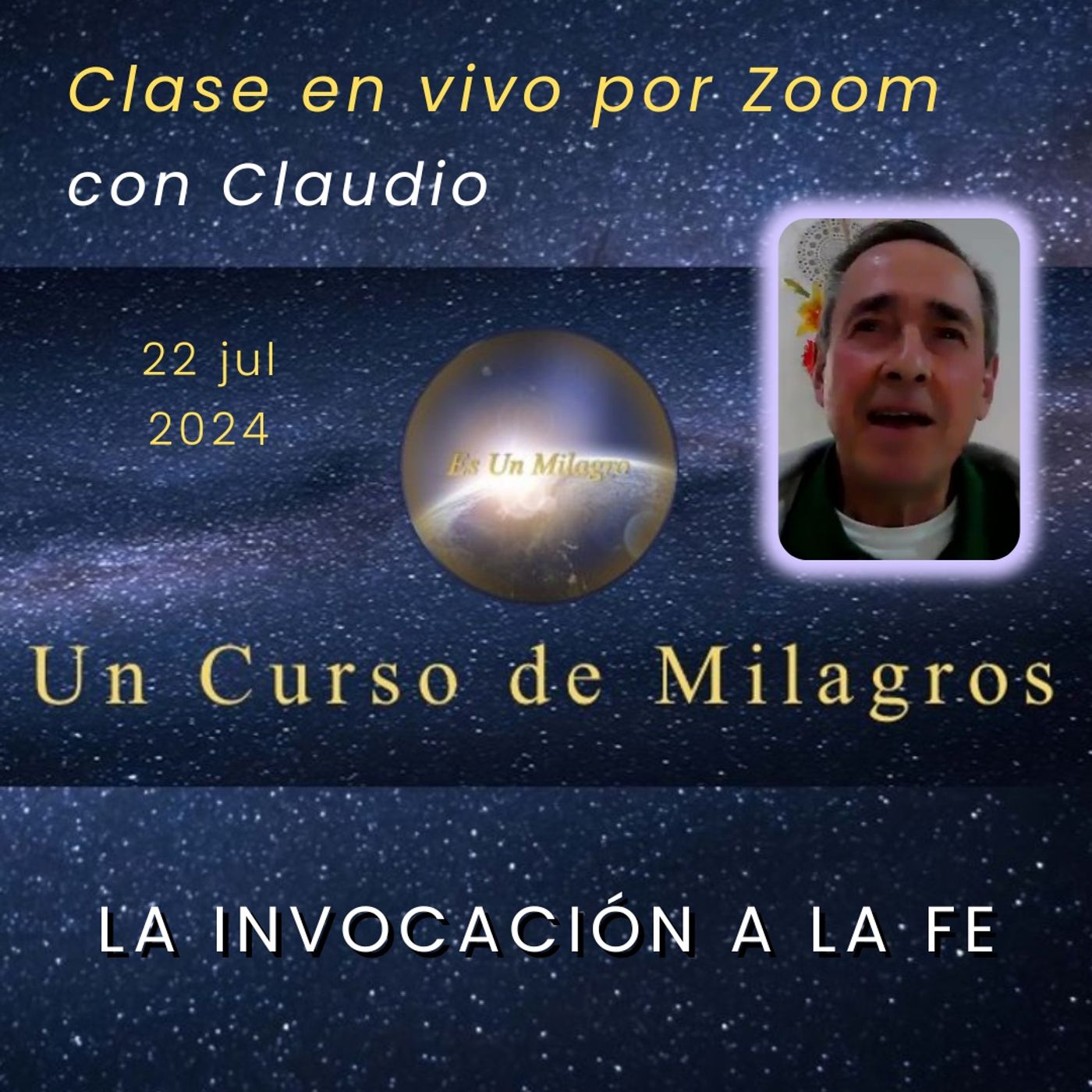 UN CURSO DE MILAGROS - La invocación a la fe - Claudio - 22 jul 2024