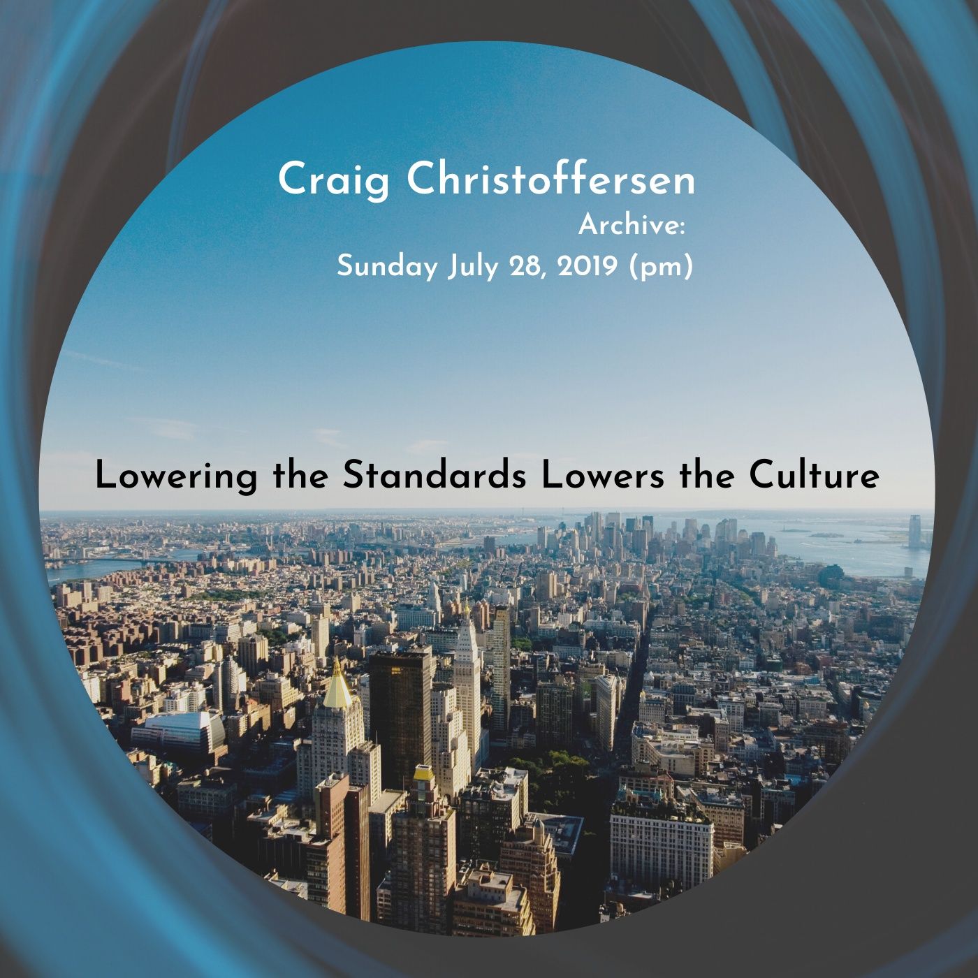 Archive: Craig Christoffersen: Lowering the Standards Lowers the Culture.  July 28, 2019
