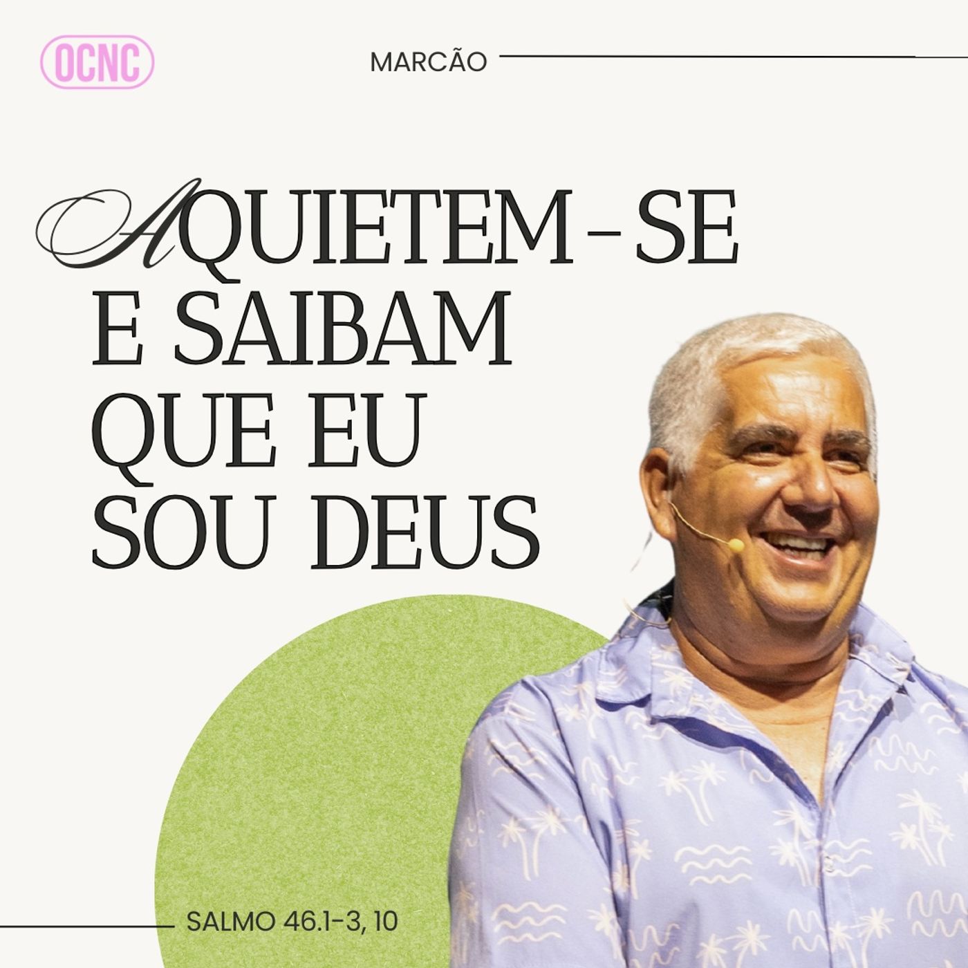 AQUIETEM-SE E SAIBAM QUE EU SOU DEUS - Salmo 46.1-3, 10 | Marcão