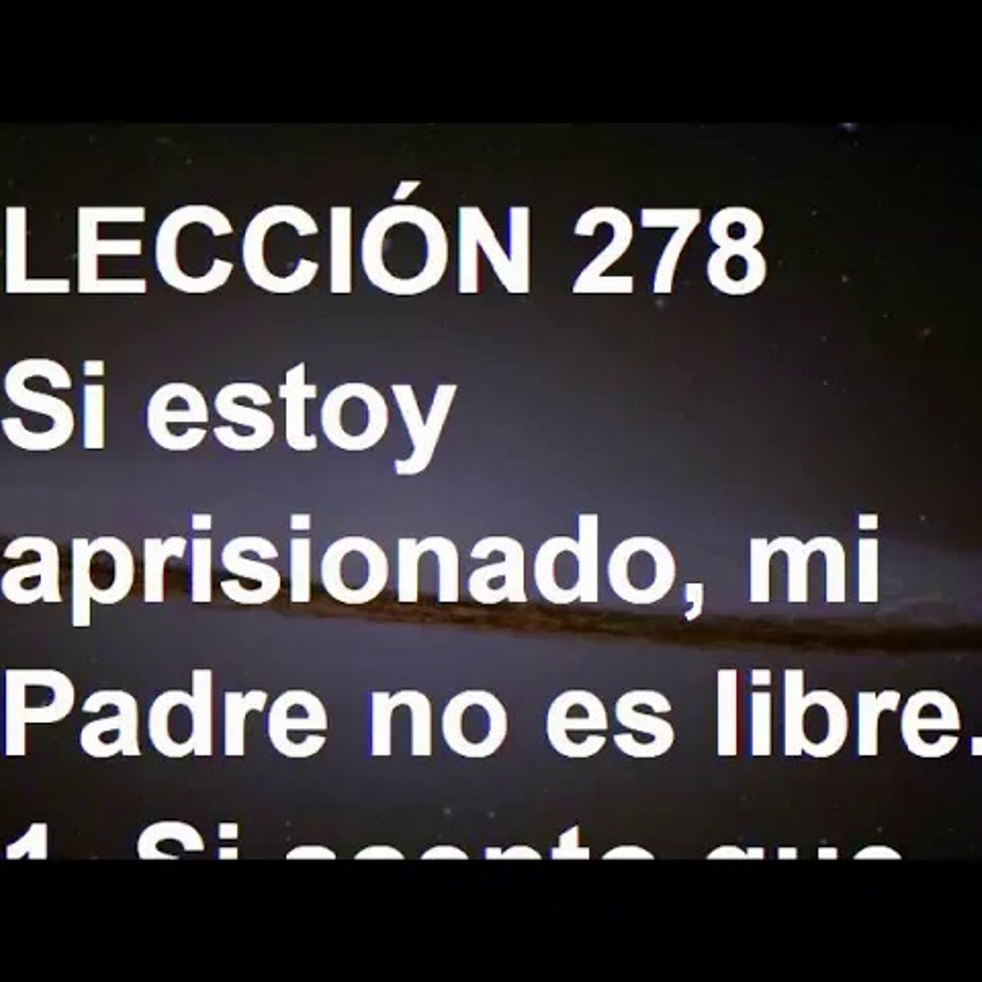 LECCIÓN 278 - Libro de Ejercicios. Un Curso de Milagros (Audiolibro) episode artwork
