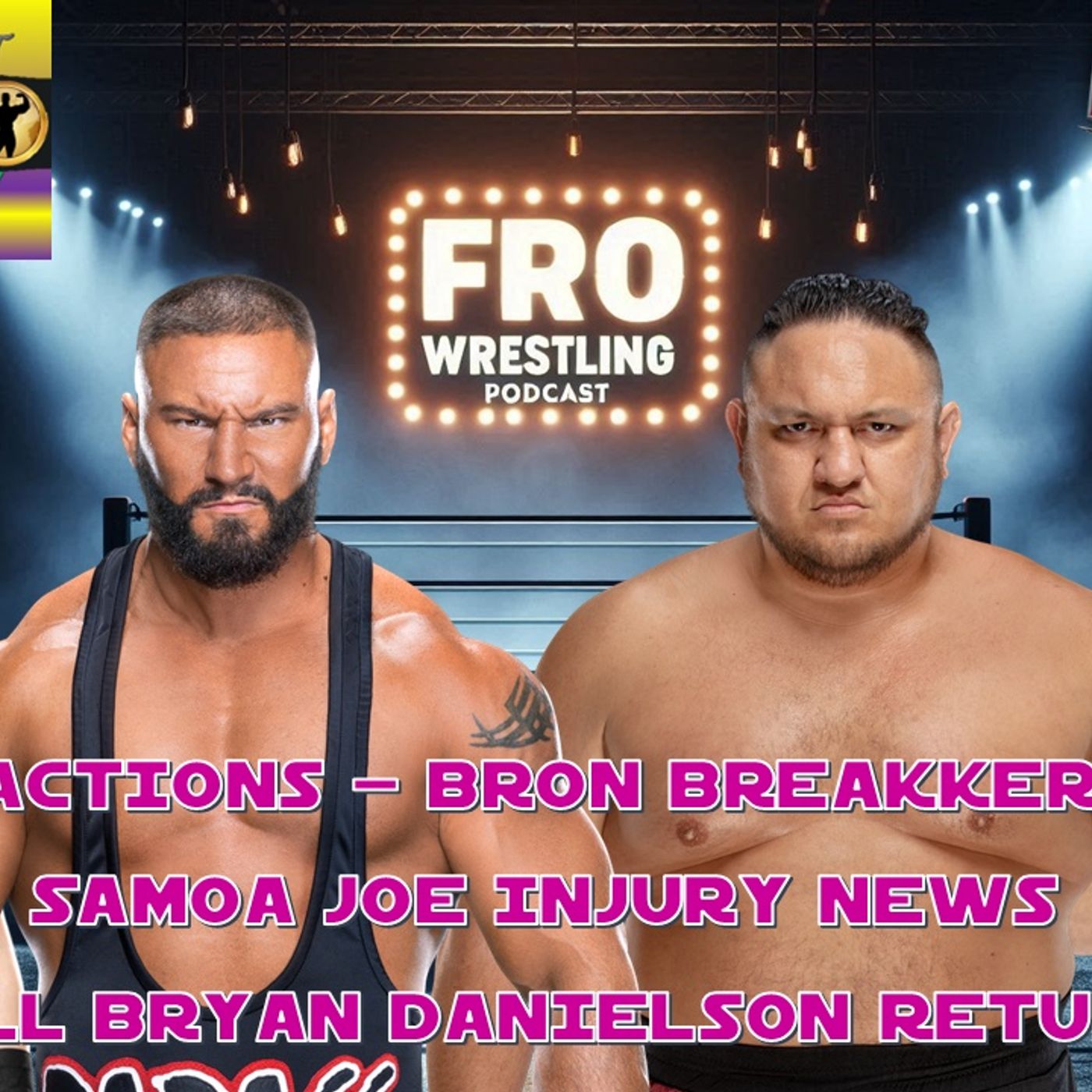 Raw Reactions - Bron Breakker Update - Samoa Joe and Bryan Danielson News