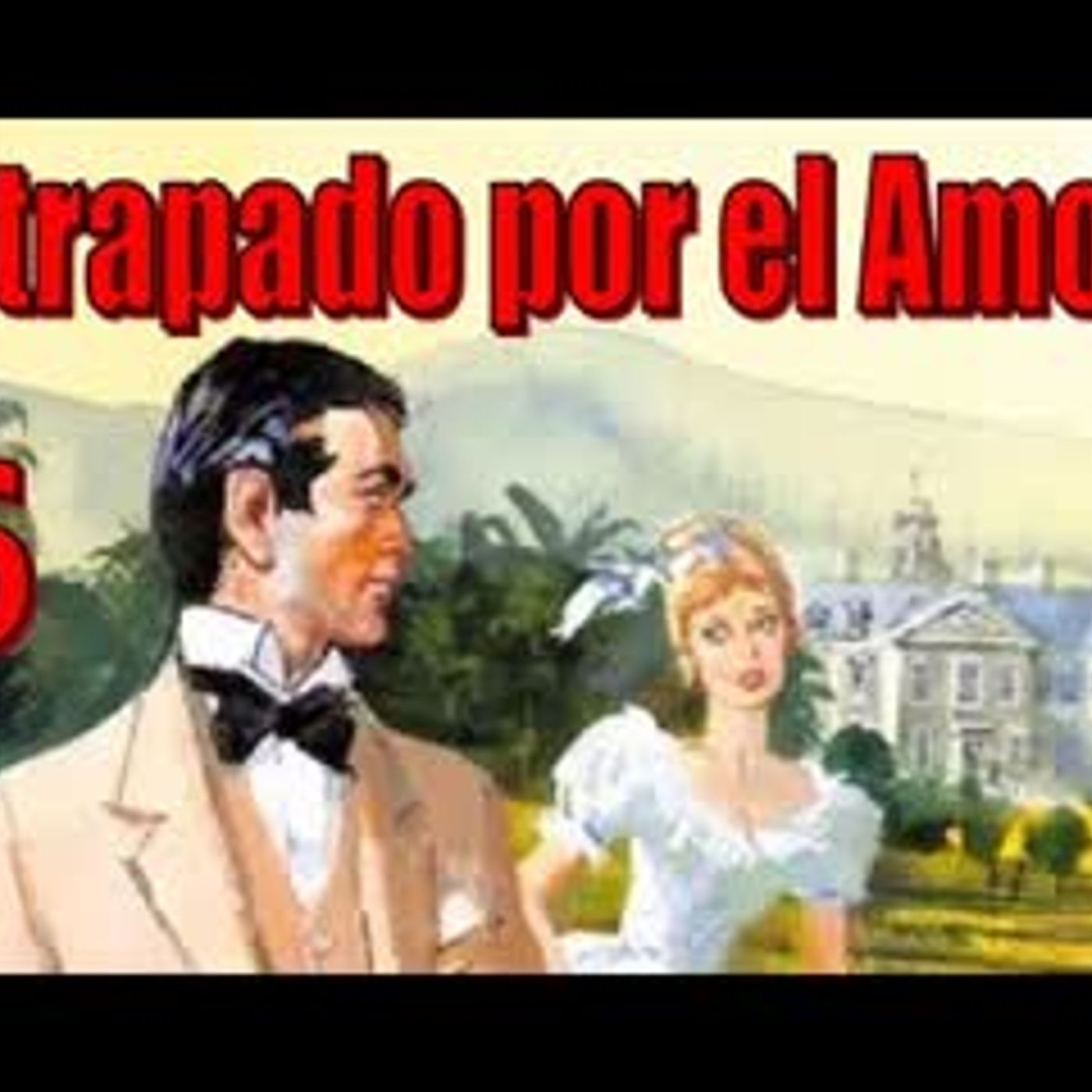 Atrapado por el Amor - Barbara Cartland - Parte 6 episode artwork