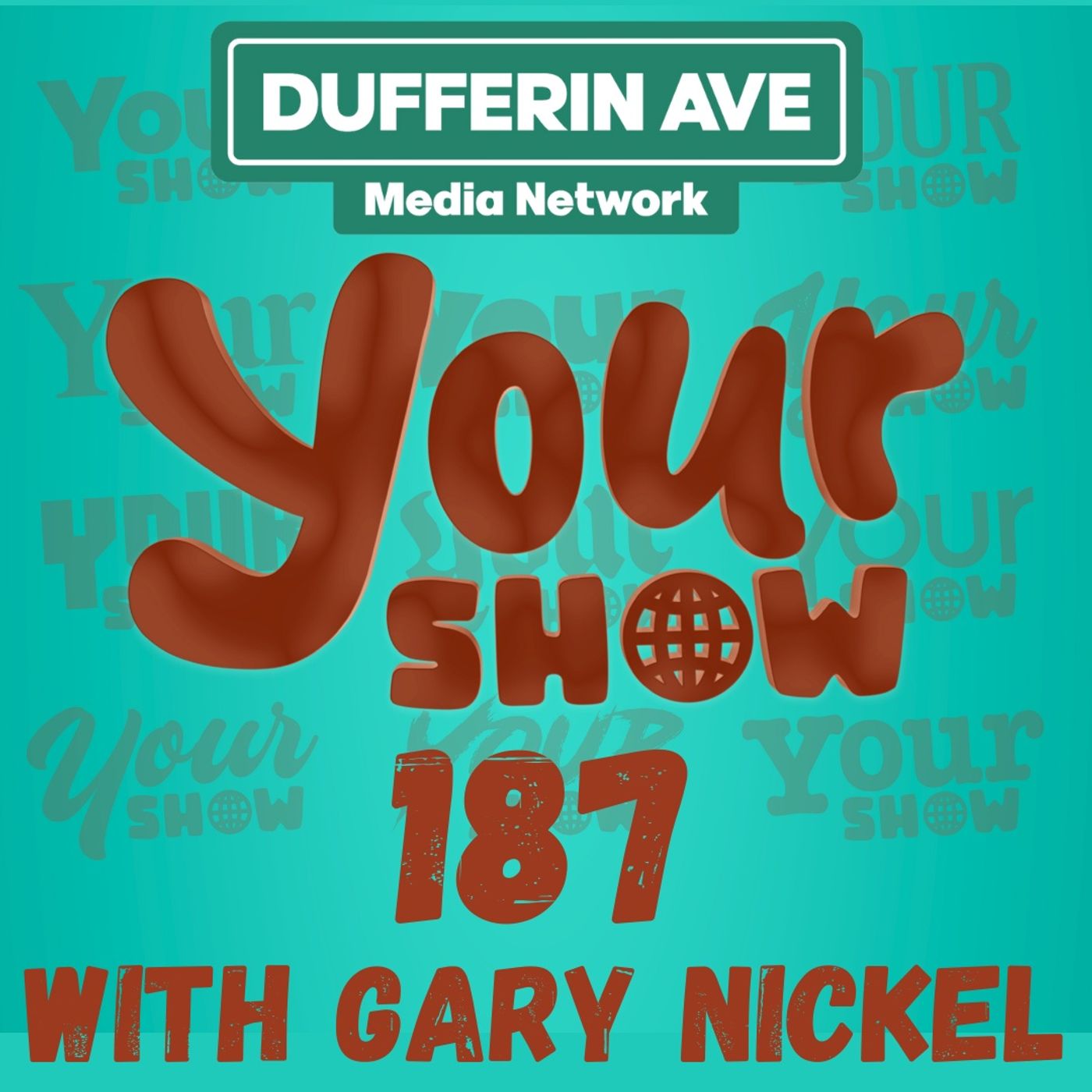 Your Show with Gary Nickel - Ep 187 - Dufferin Ave Media Network episode artwork