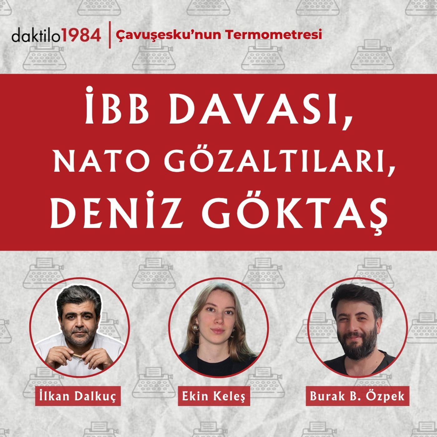 İBB Davası, NATO Gözaltıları ve Deniz Göktaş | Çavuşesku'nun Termometresi #315 episode artwork