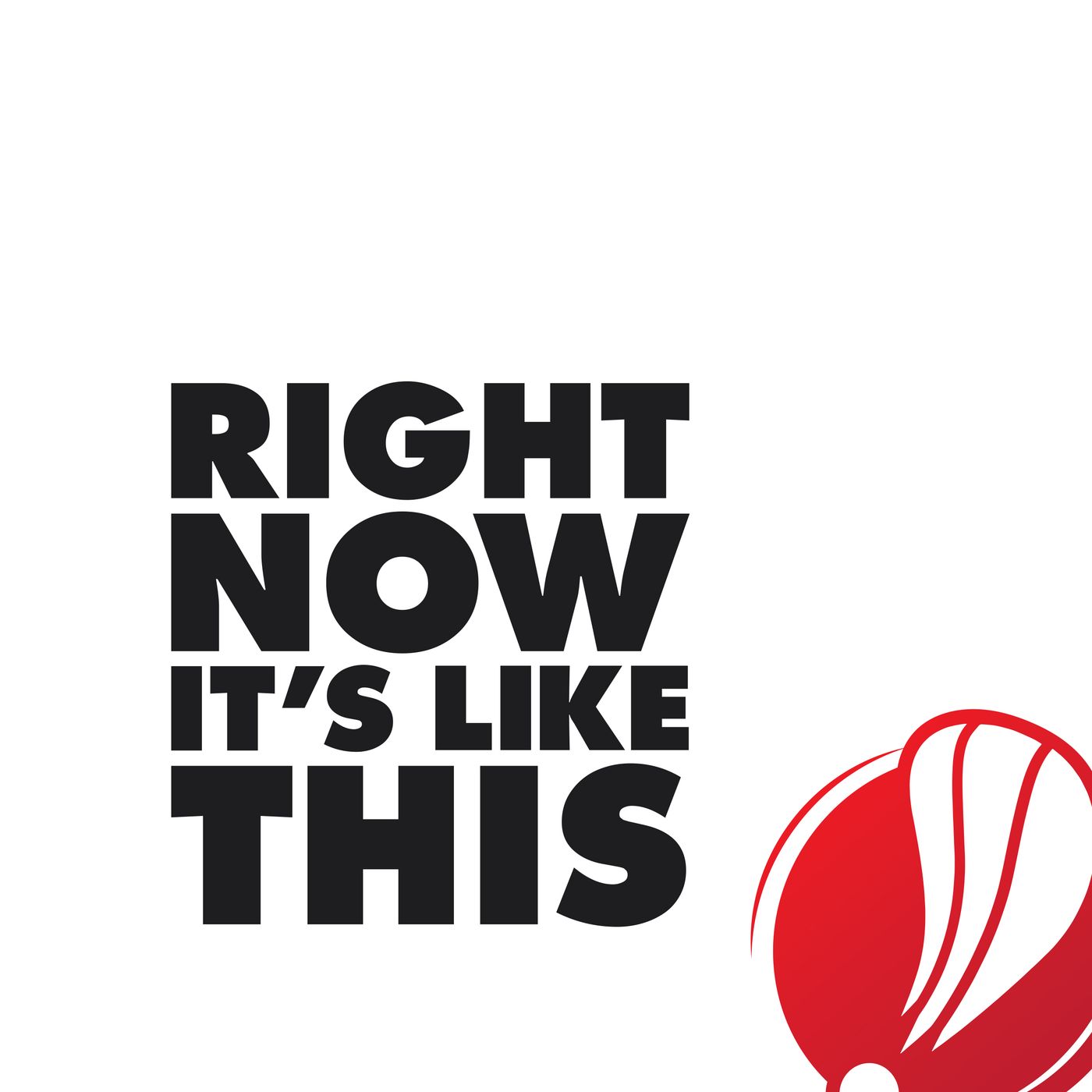 Right Now It\'s Like This