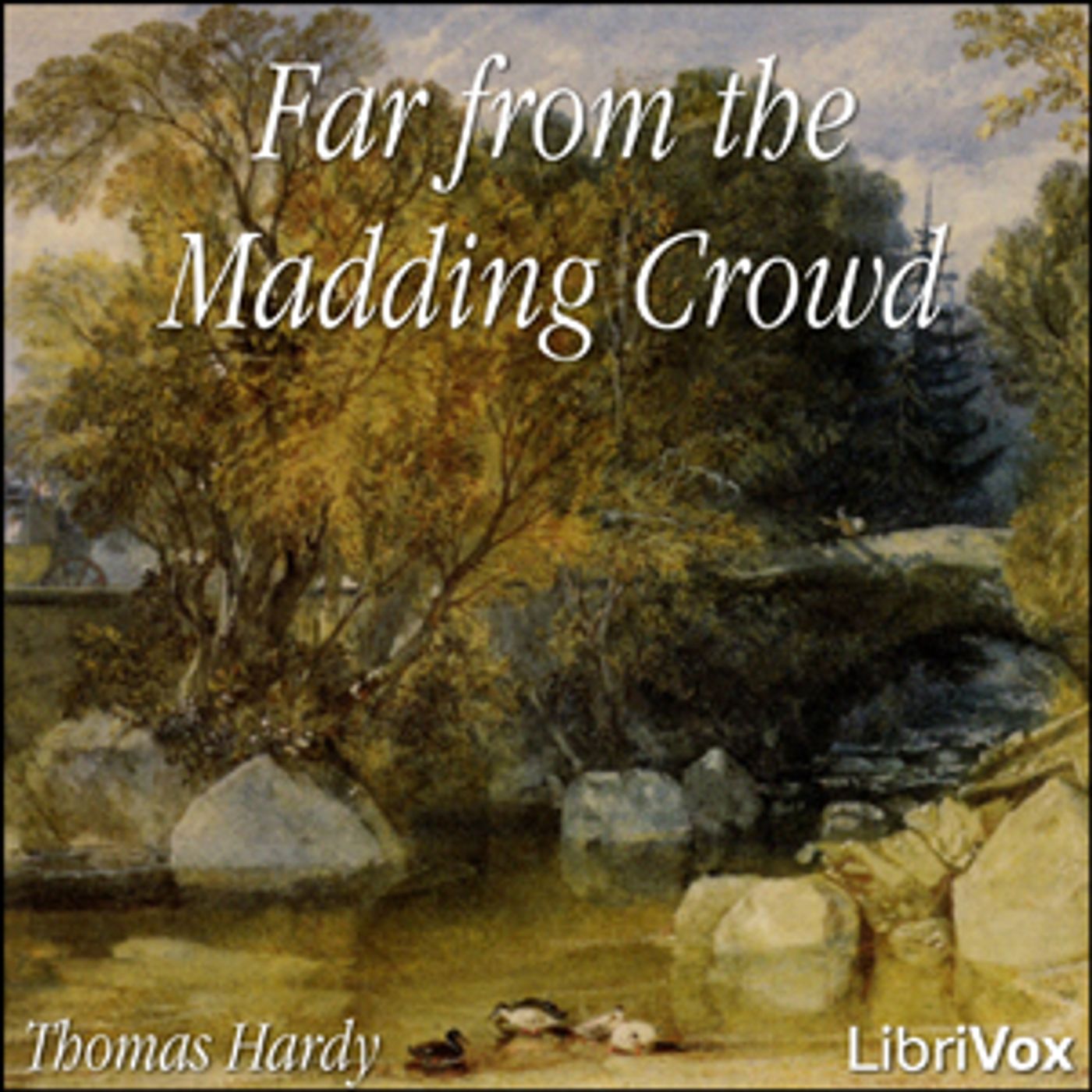 Far from the Madding Crowd by Thomas Hardy (1840 - 1928)