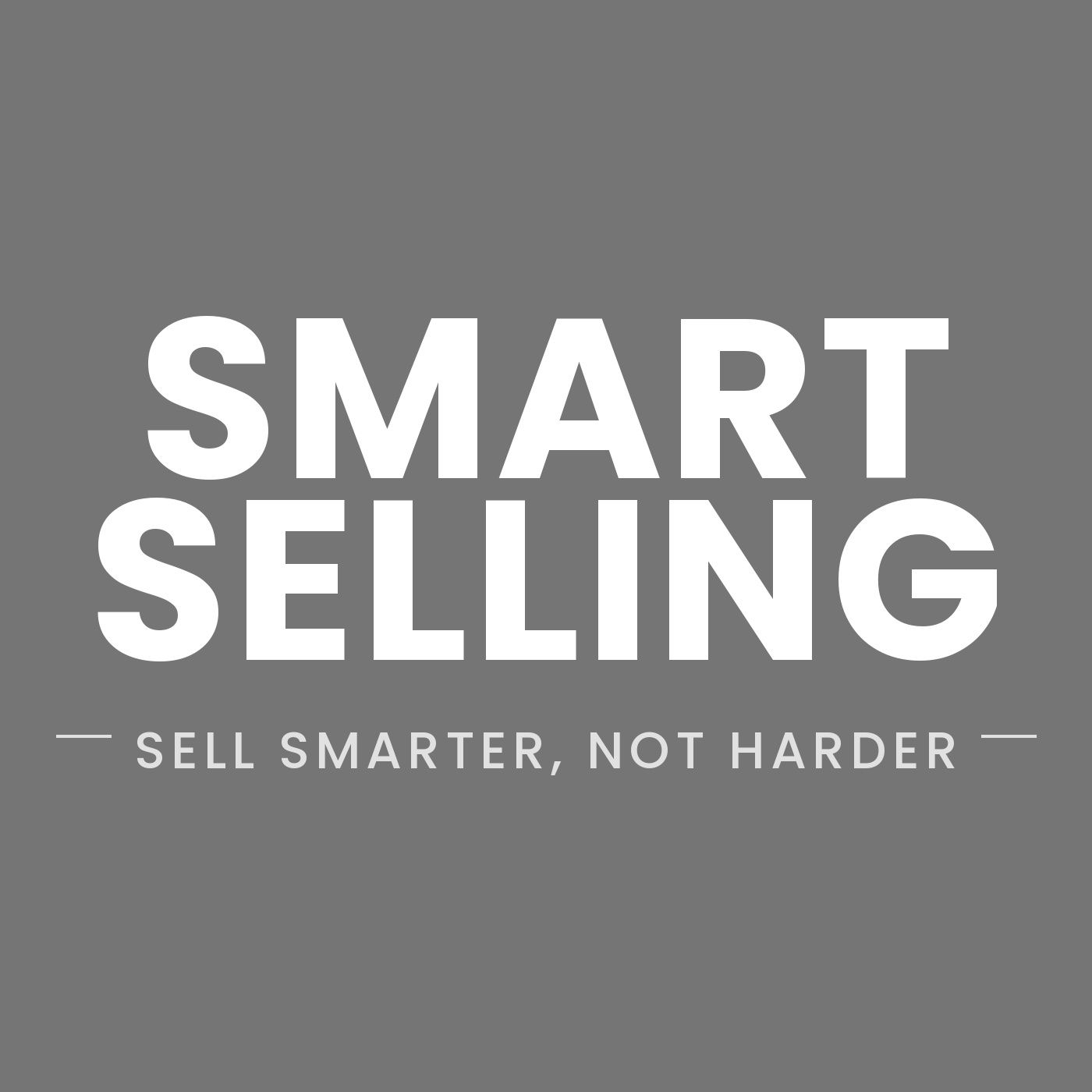 SMART Selling: Sell SMARTER, Not HARDER