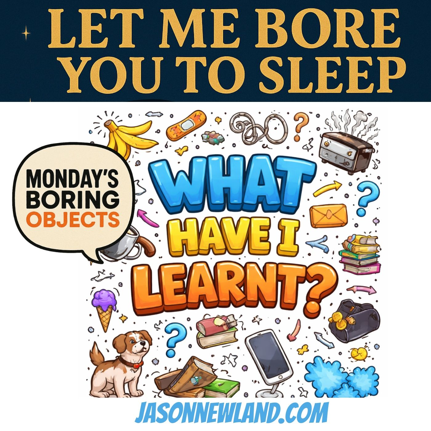 (music) (10 hours) What have I learnt? | Monday’s boring objects | LMBYTS #1518 | Jason Newland | 22nd December 2025