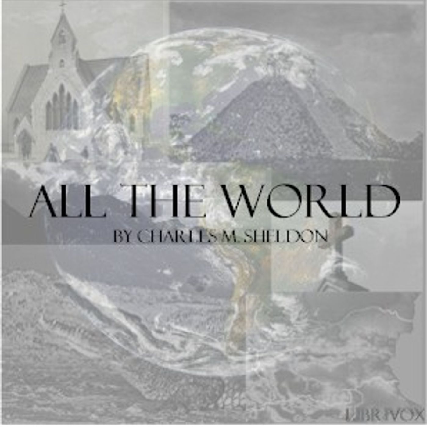 All the World by Charles Monroe Sheldon podcast artwork
