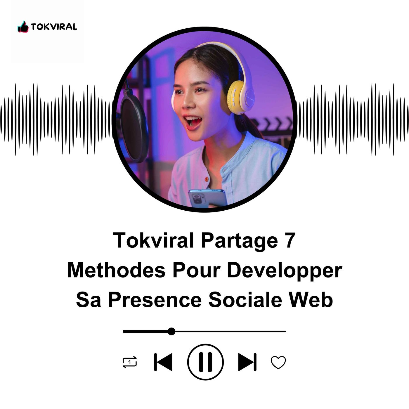 Tokviral Partage 7 Methodes Pour Developper Sa Presence Sociale Web episode artwork