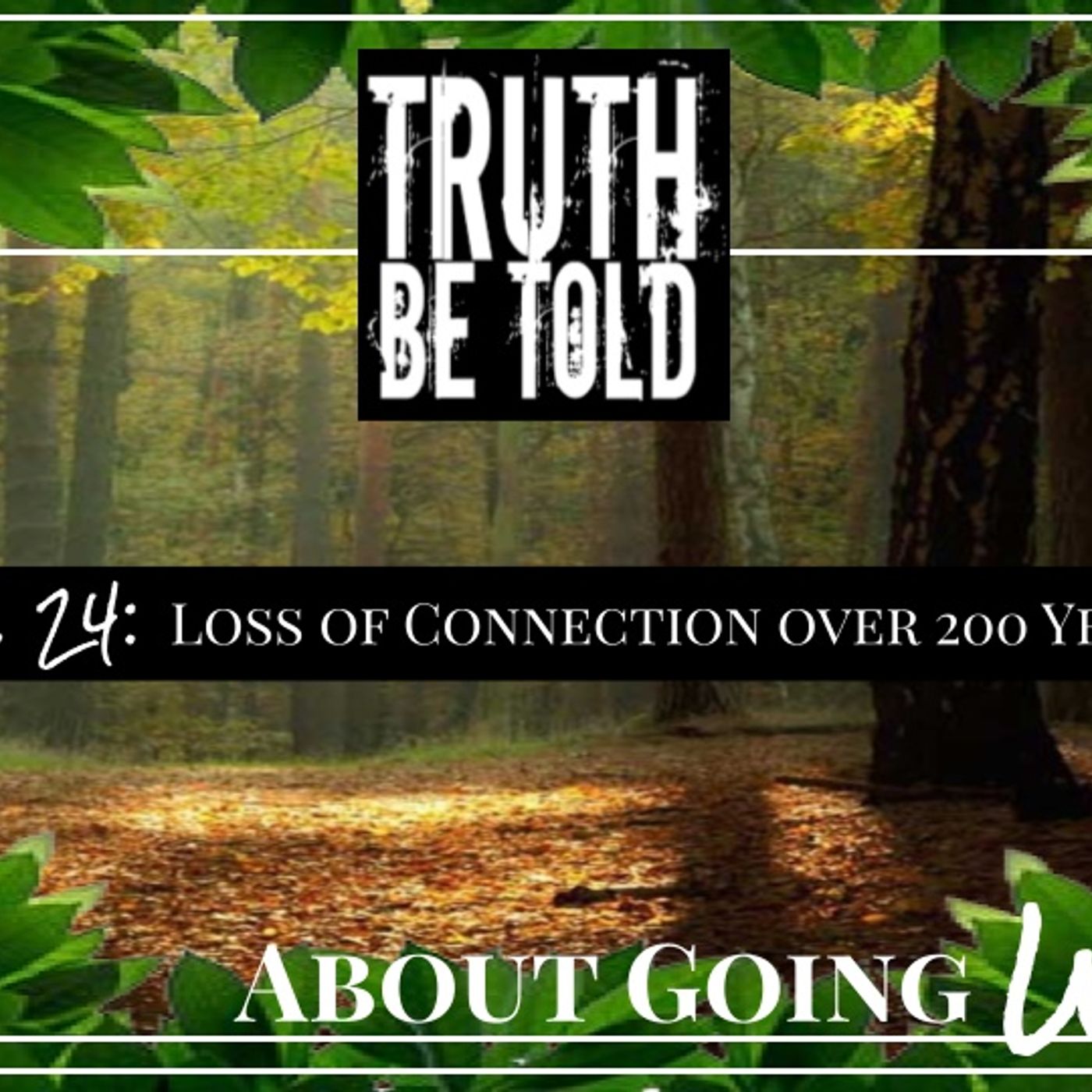 TBT About Going Wild - Ep. 24: "Loss of Connection Over 200 Years"