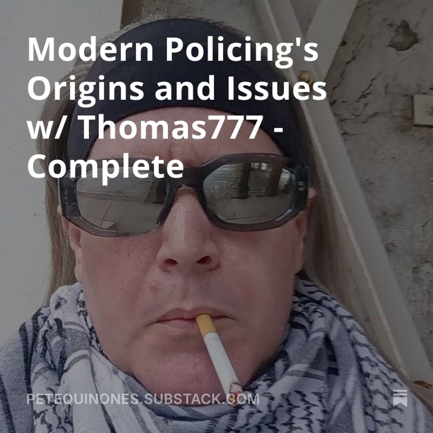 Modern Policing's Origins and Issues w/ Thomas777 - Complete