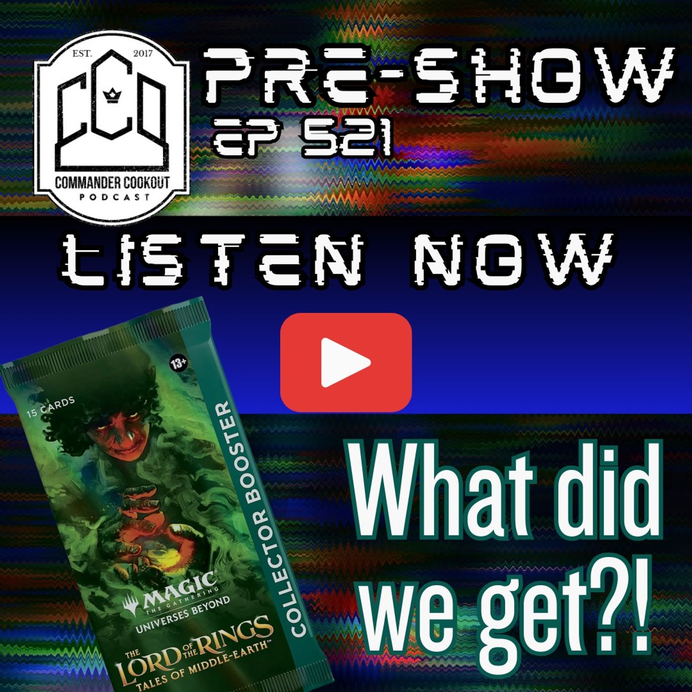 CCO Pre-Show, Ep 521 - LOTR Collector Pack Opening!
