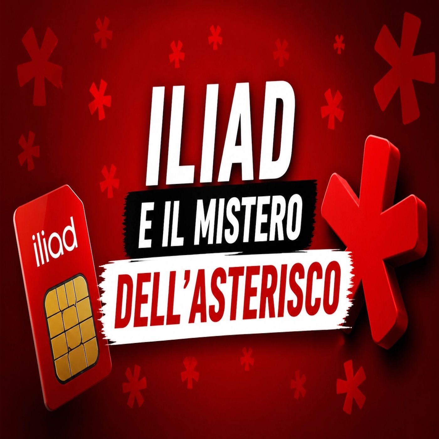 Iliad e il mistero dell’asterisco- cosa sta succedendo davvero? episode artwork